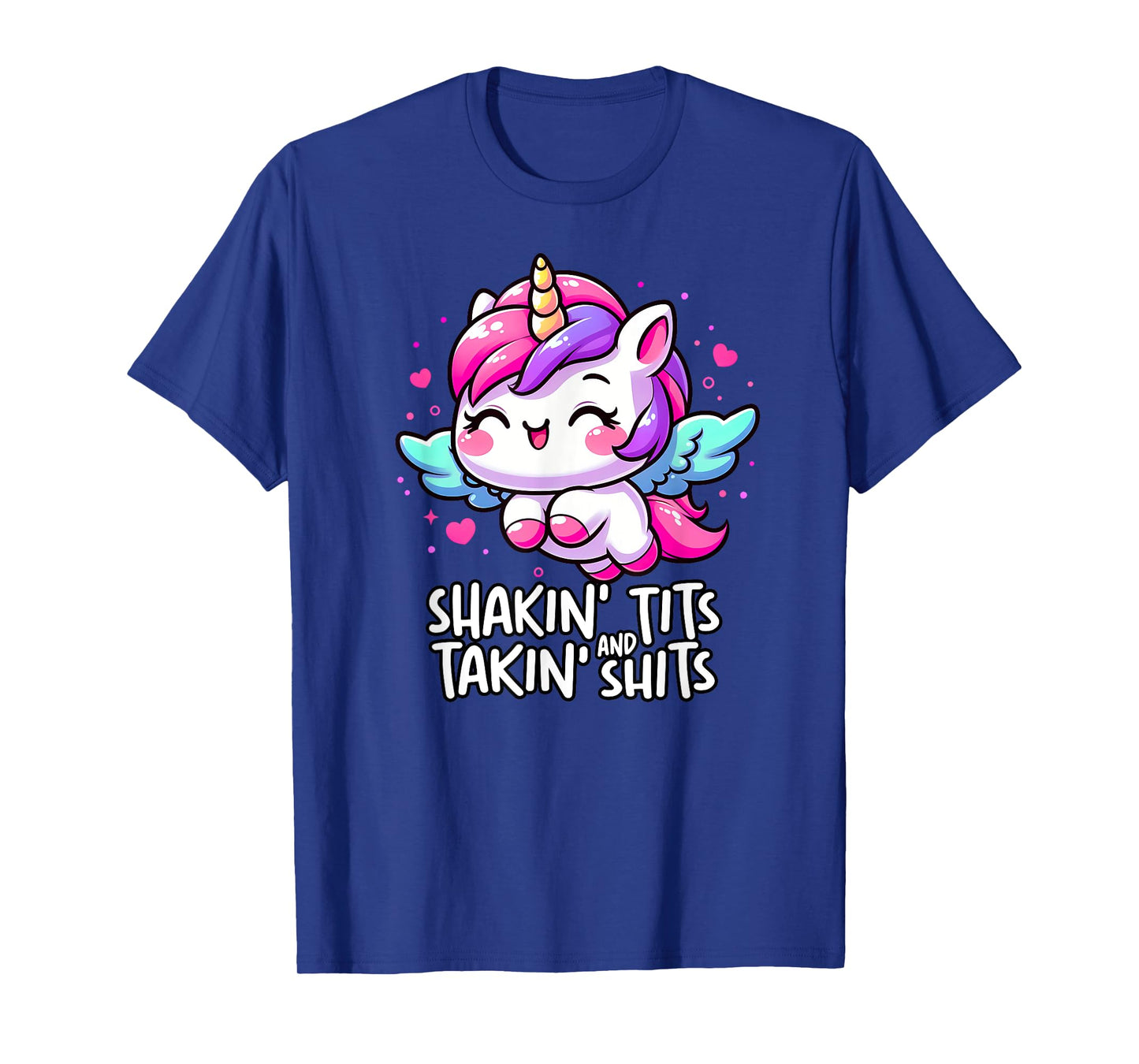 Shaking Tits And Taking Shits Unicorn Meme Unhinged Cursed T-Shirt