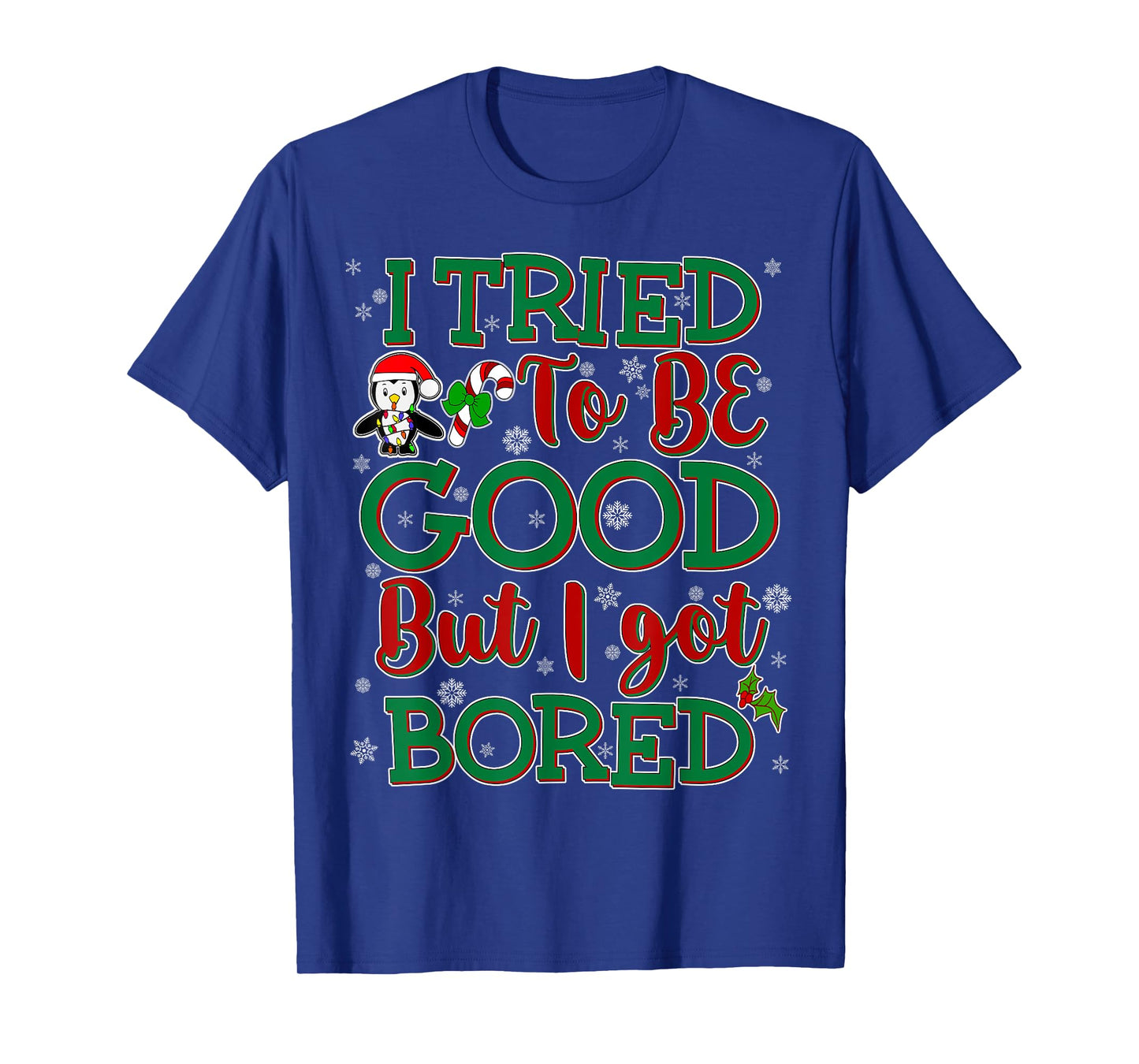 Tried To Be Good But I Got Bored Funny Christmas T-Shirt T-Shirt