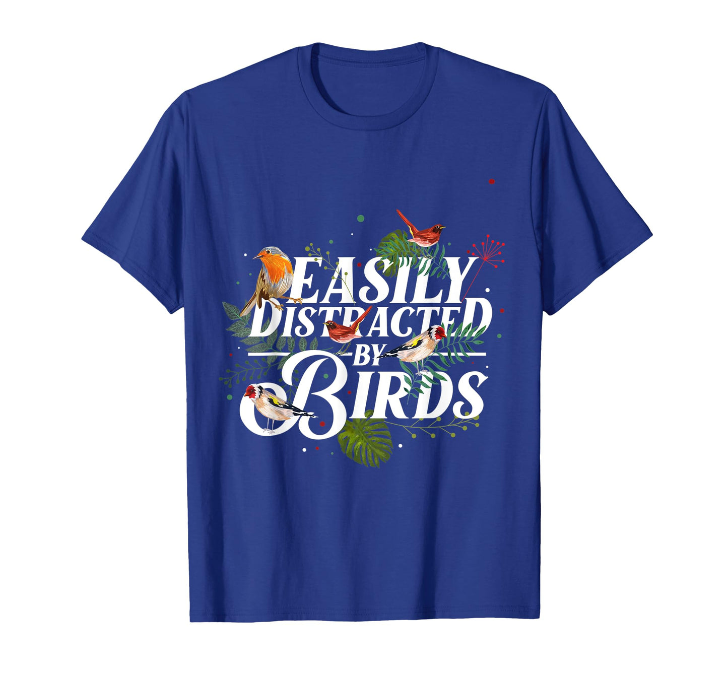 Easily Distracted By Birds T-Shirt