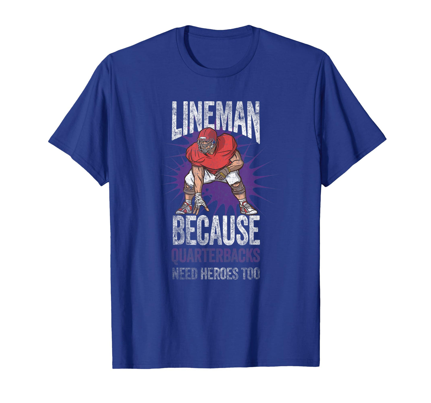 Lineman Because Quarterbacks Need Heroes American Football T-Shirt