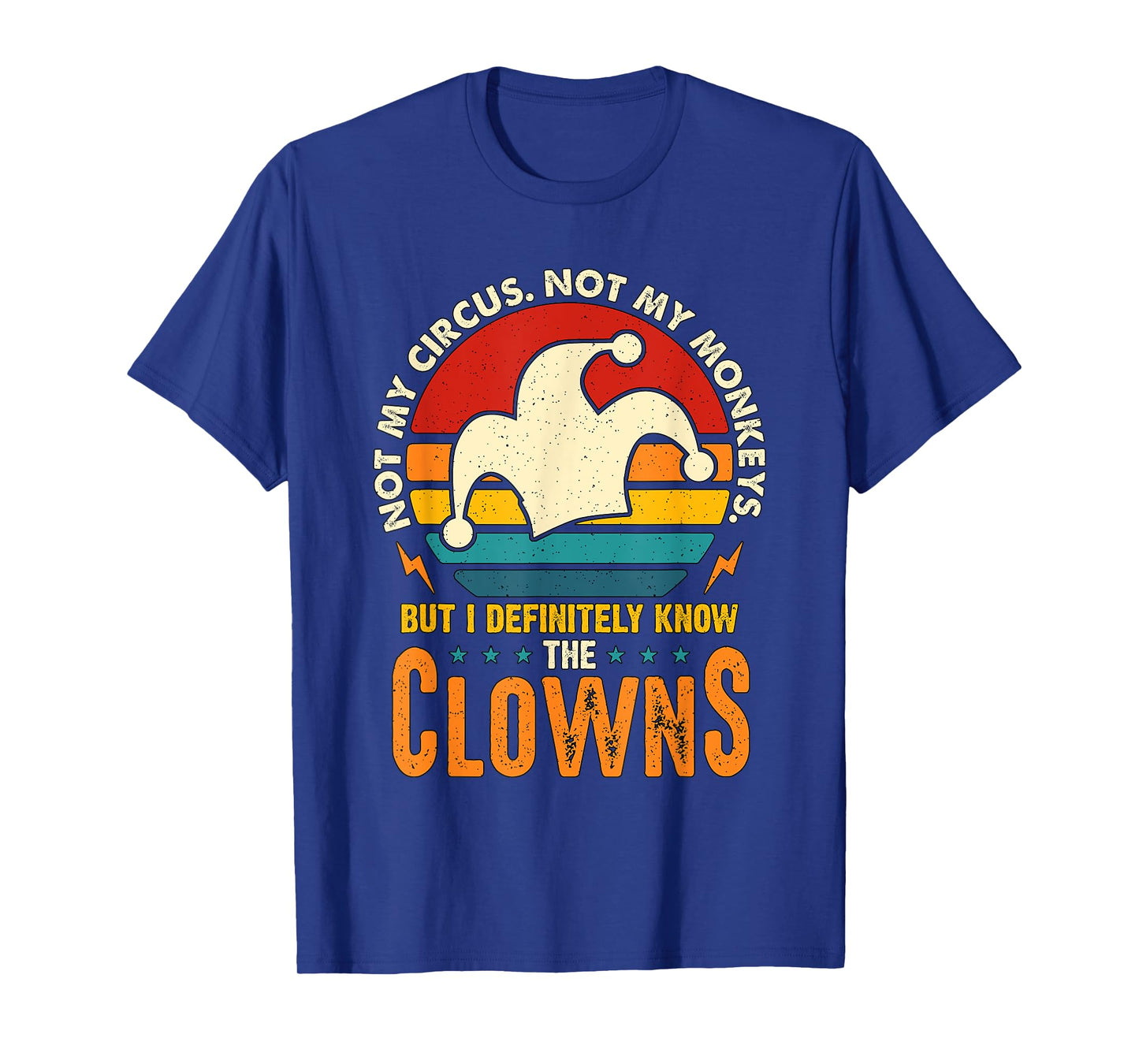 Not My Circus Not My Monkeys Professional Clown Circus Clown T-Shirt