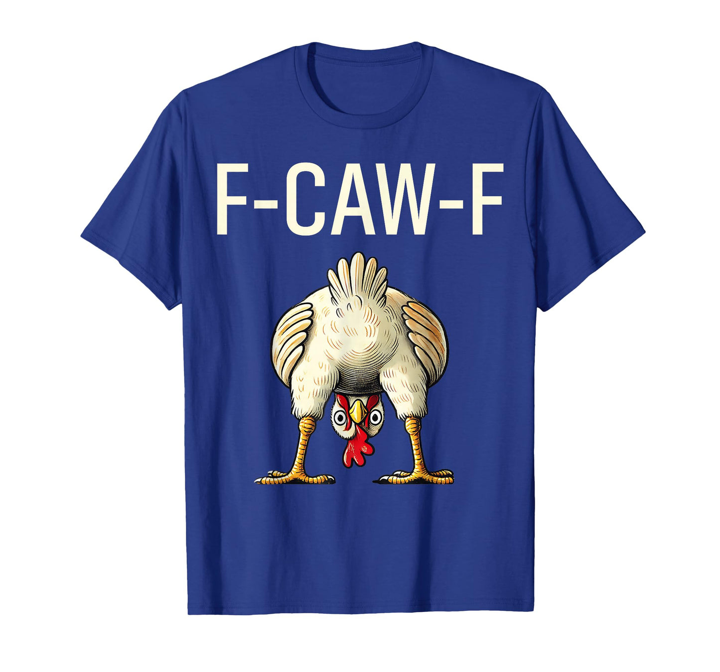 Funny F Caw F Chicken FCWF Butt f-caw-f T-Shirt