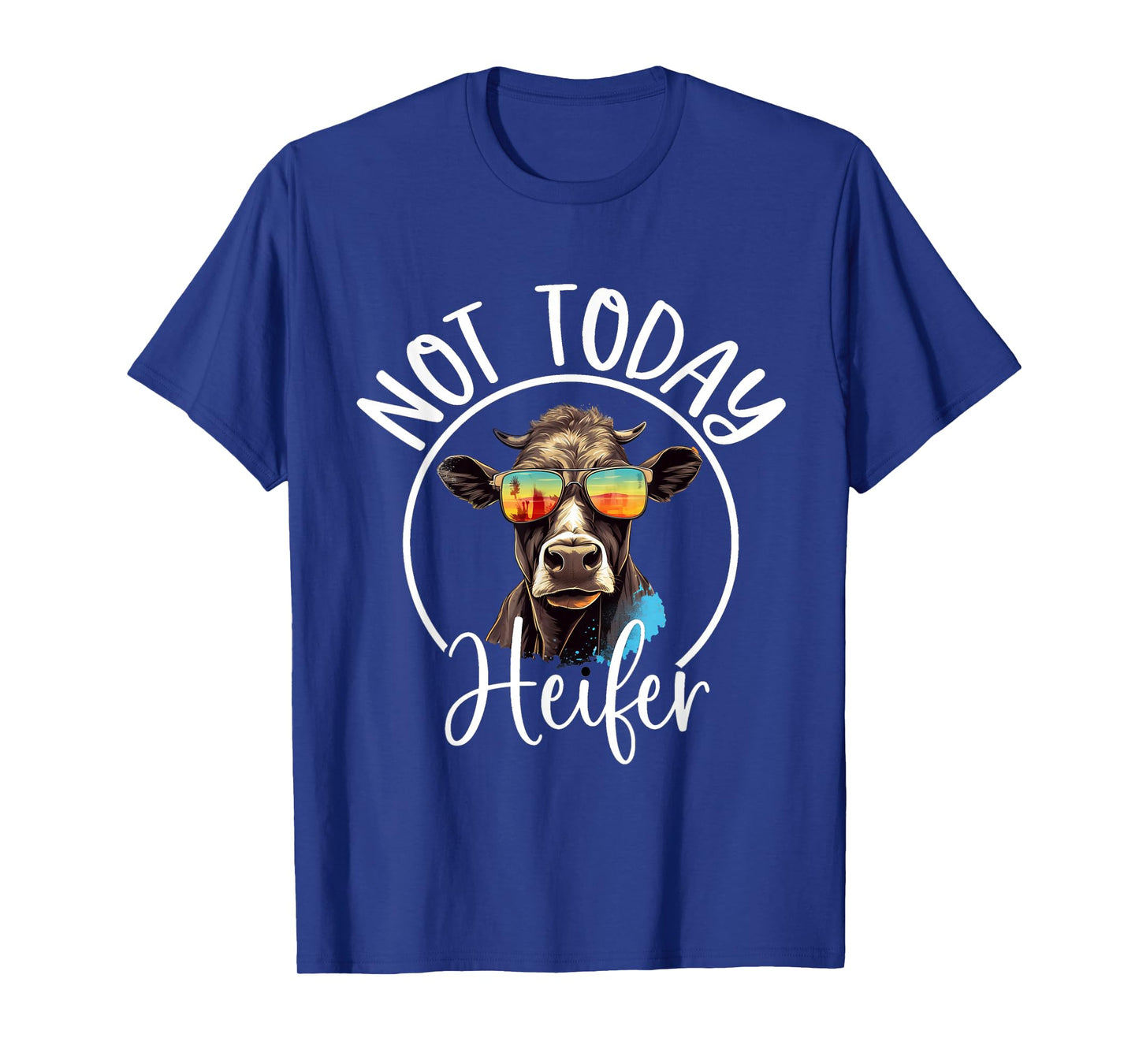 Not Today Heifer T-Shirt - Funny Country Life T-Shirt
