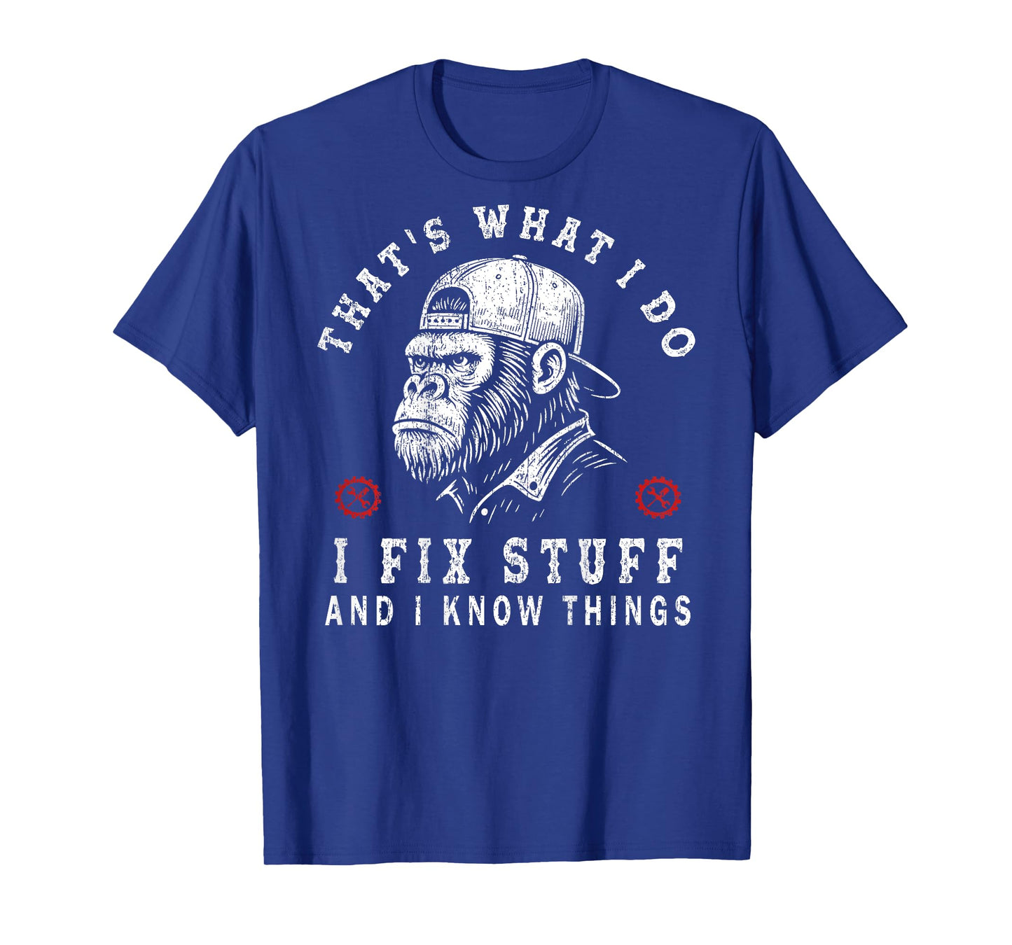 That's What I Do I Fix Stuff and I Know Things (ON Back) T-Shirt