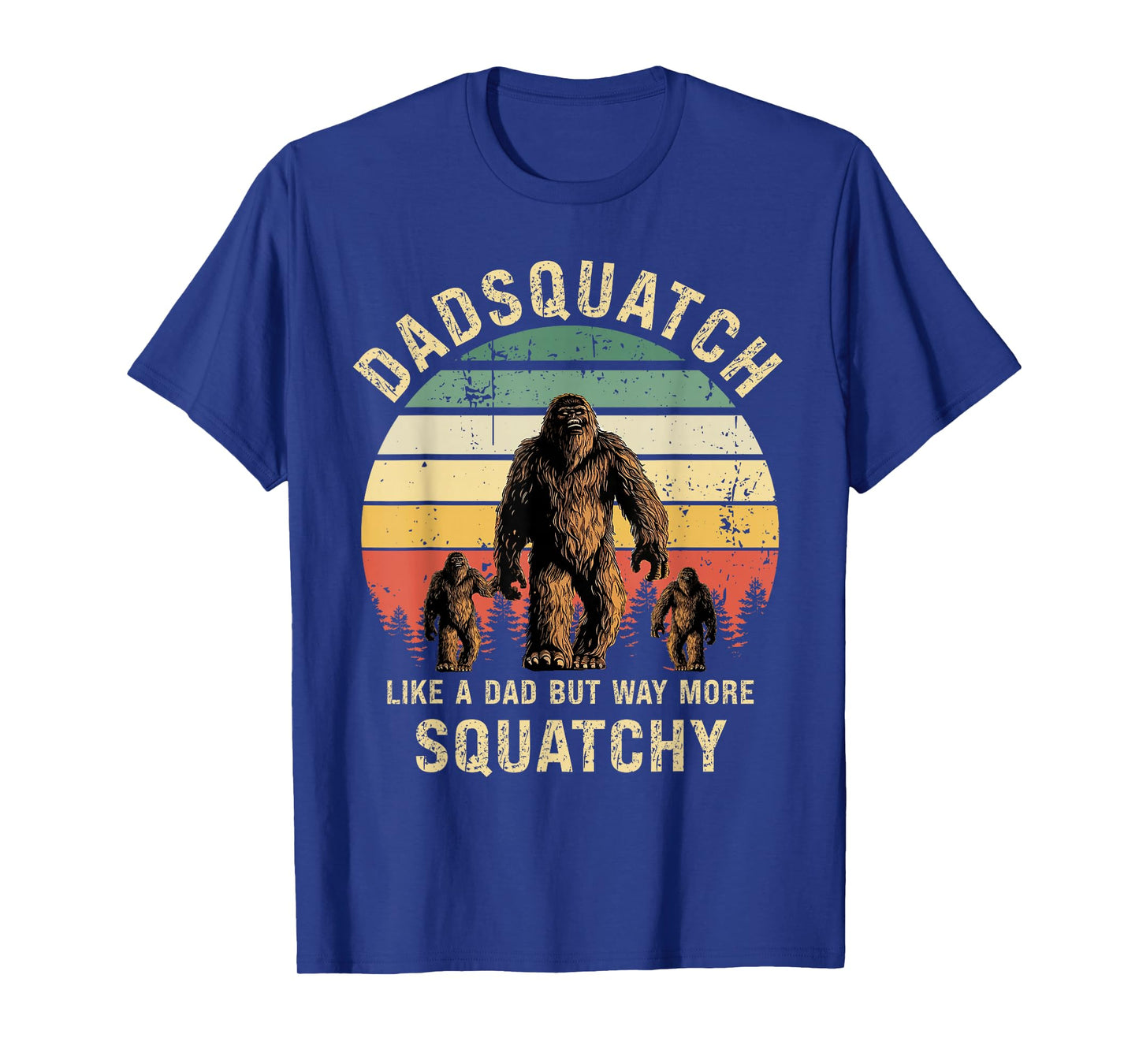 Mens Dadsquatch Like A Dad Way More Squatchy Funny Bigfoot D T-Shirt