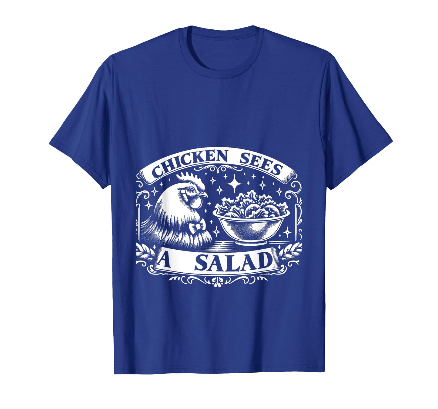 Chicken Sees A Salad Food Pun Salad -------- T-Shirt