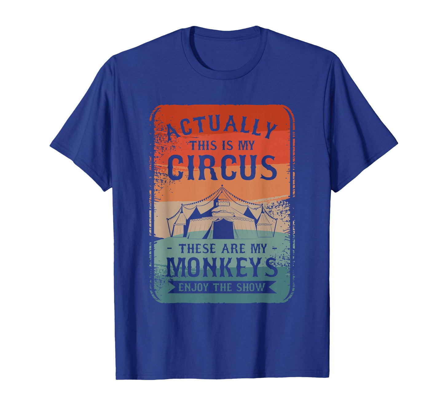 Actually This Is My Circus These Are My Monkeys Enjoy T-Shirt