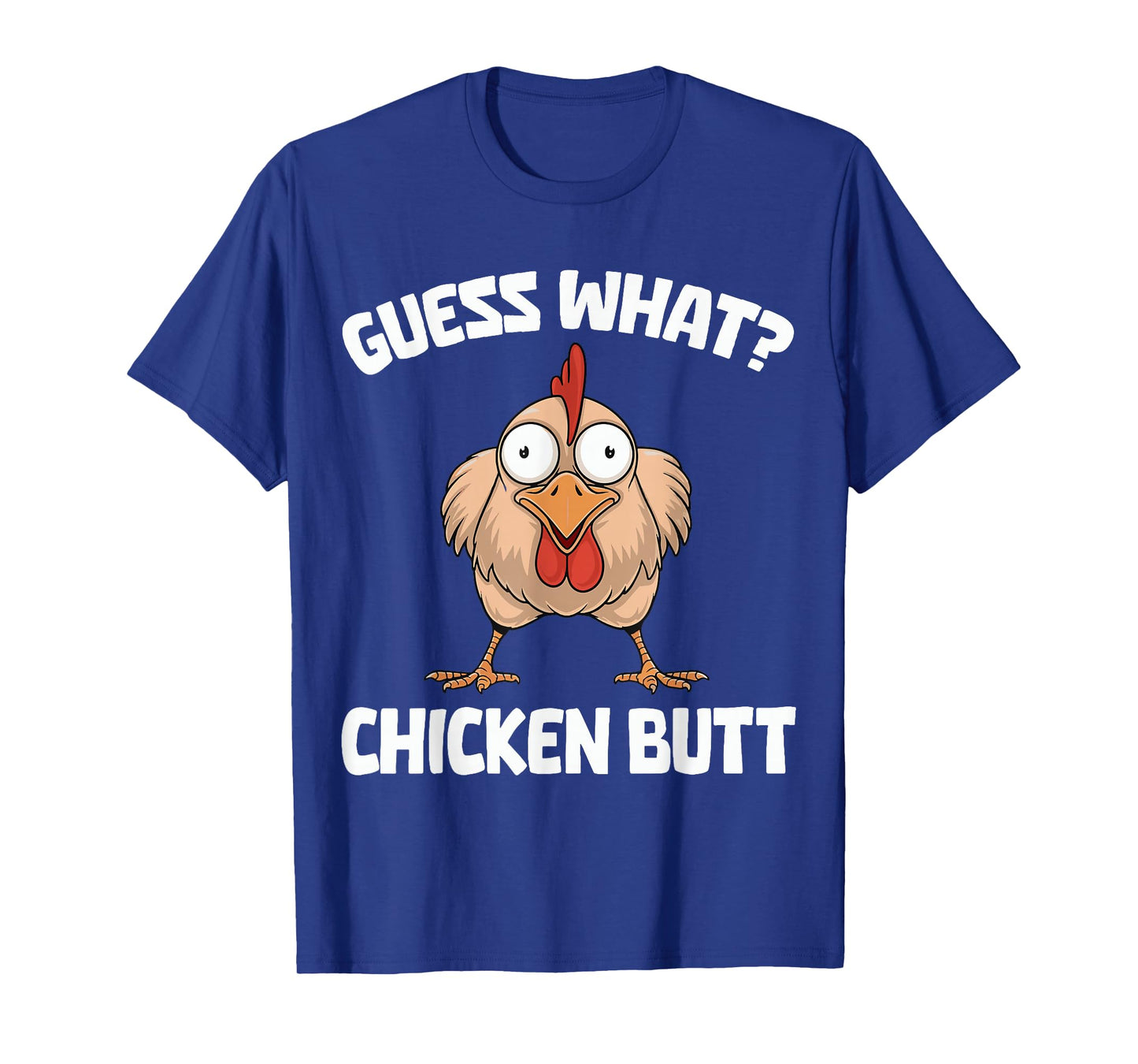Guess What Chicken Butt T-Shirt