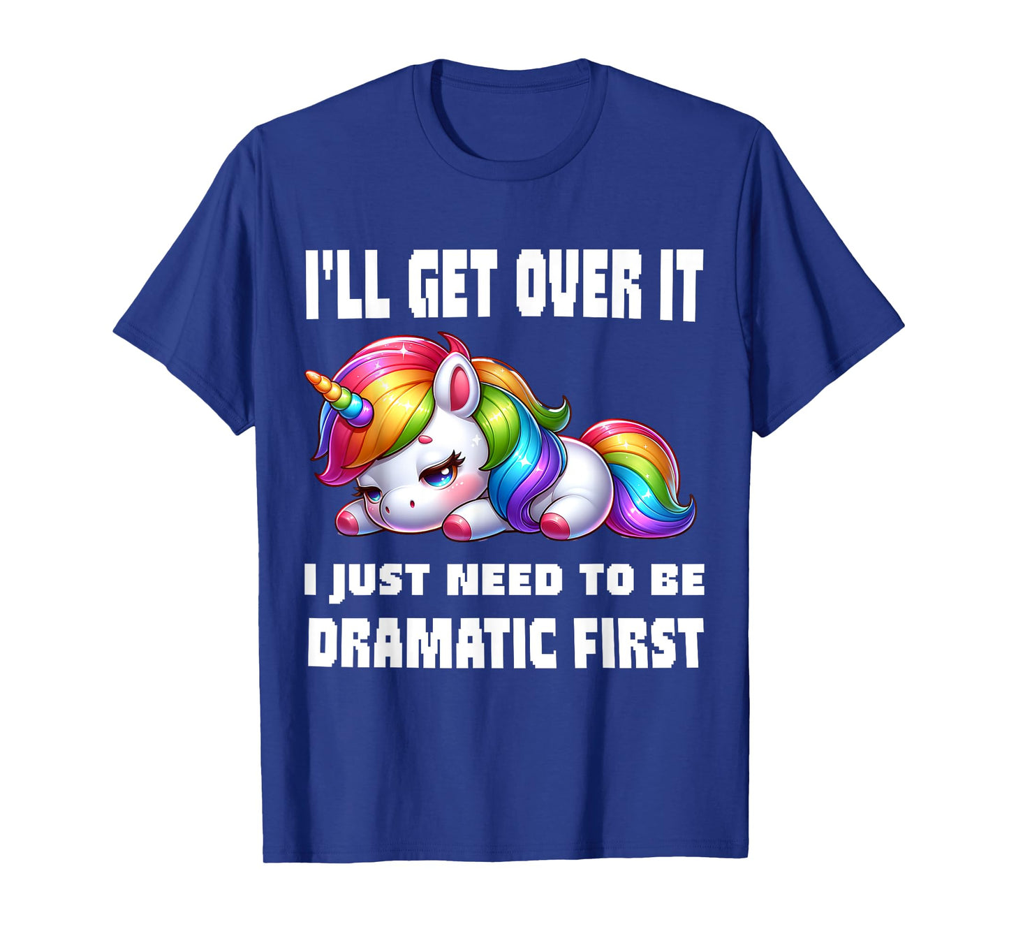 funny I'll Get Over It I Just Need To Be Dramatic First T-Shirt, Small, Black