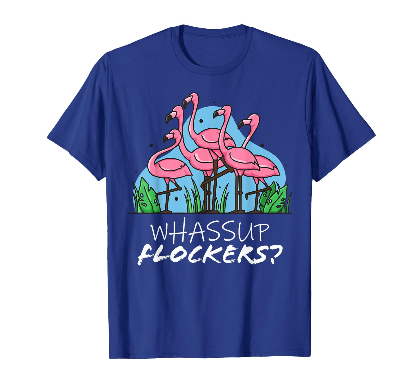 whassup flockers flamingo shirt I dont give a flock Funny T T-Shirt
