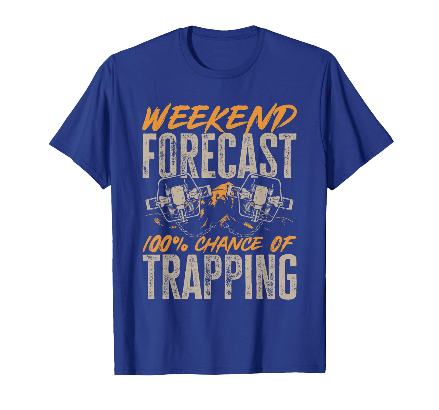 Trap Hunting Weekend Forecast 100% Chance Of Trapping T-Shirt
