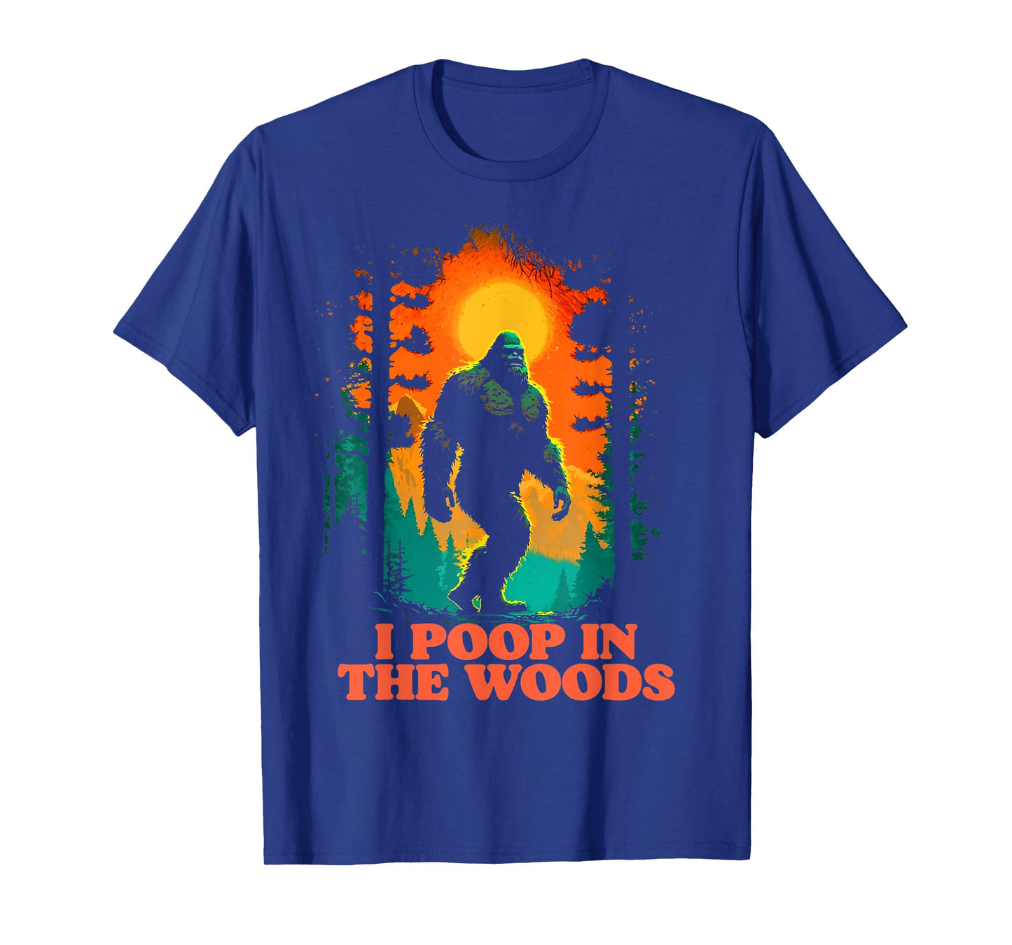 I Poop In the Woods Funny Bigfoot Hiking Sasquatch Retro T-Shirt