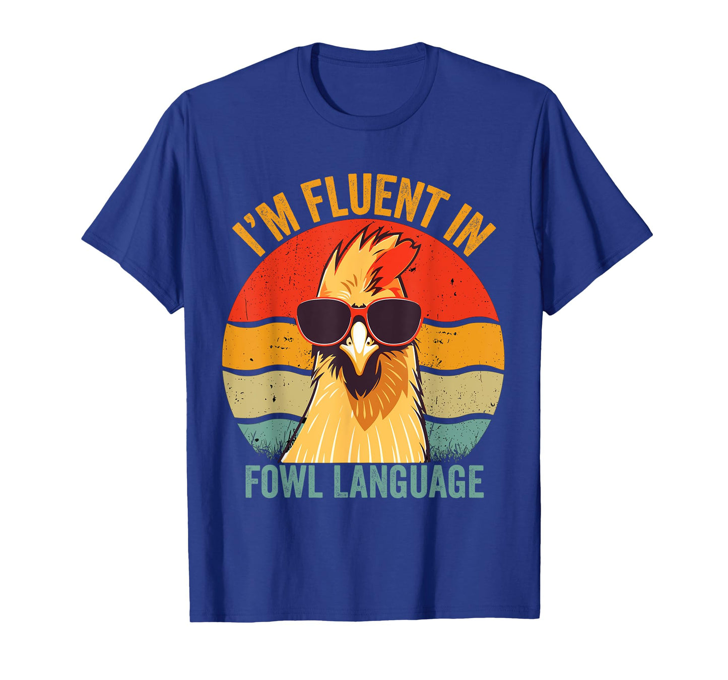I’m Fluent In Fowl Language Chicken T-Shirt