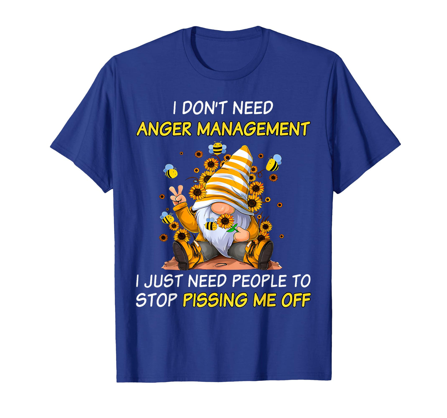 Don't Need Anger-Manaent I Need People Stop Pissing Gnome T-Shirt