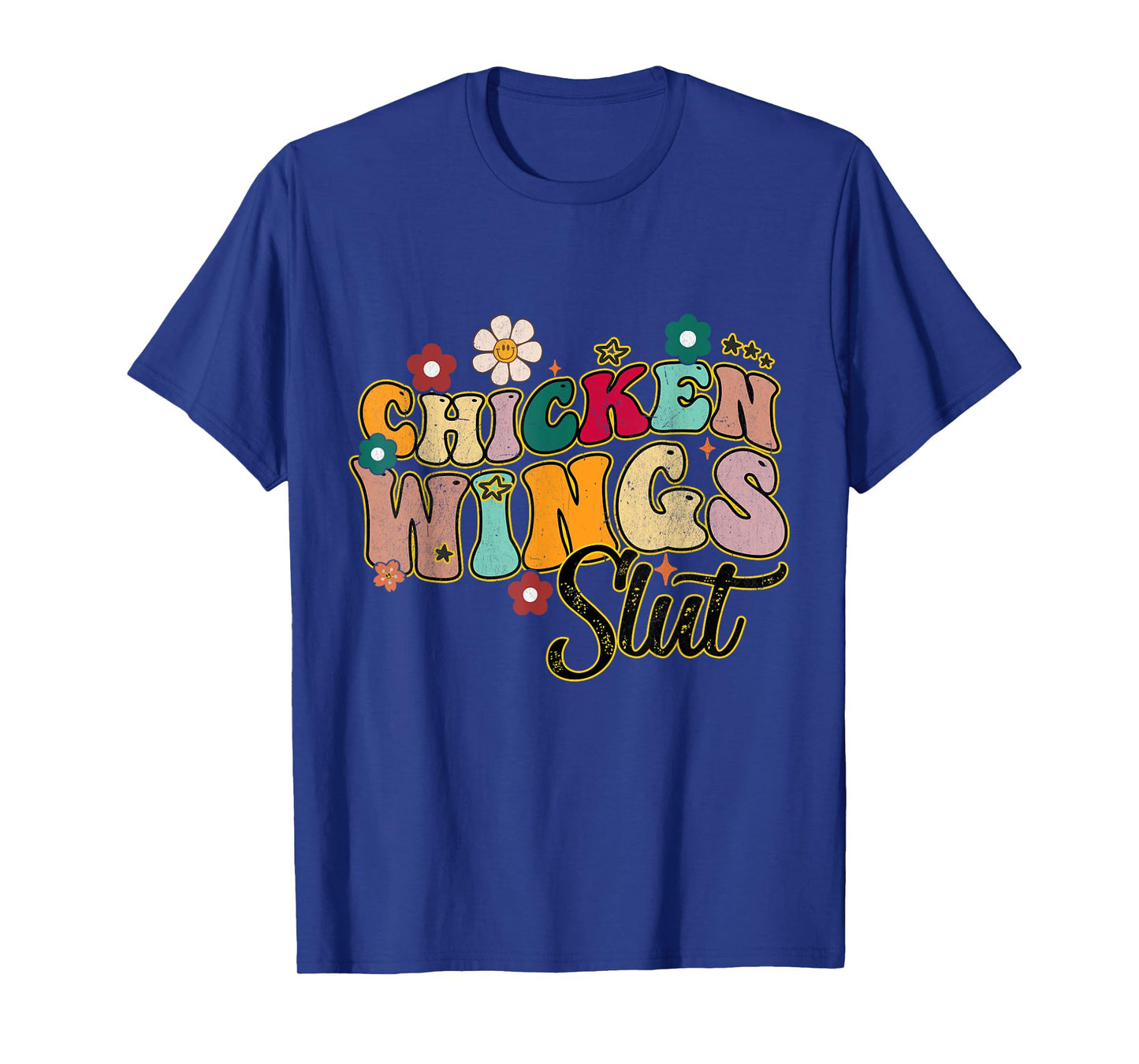 Groovy Sayings Flowers Chicken Wings Slut Men Women T-Shirt