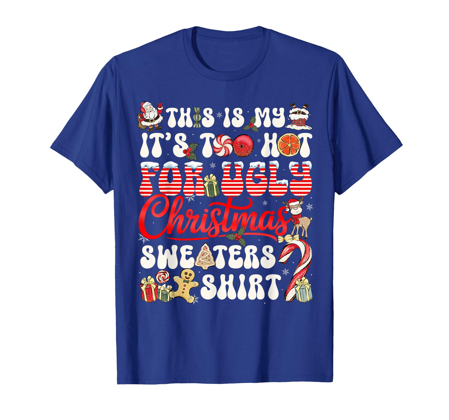 This is My Its Too Hot for Ugly Christmas Sweaters Men Women T-Shirt