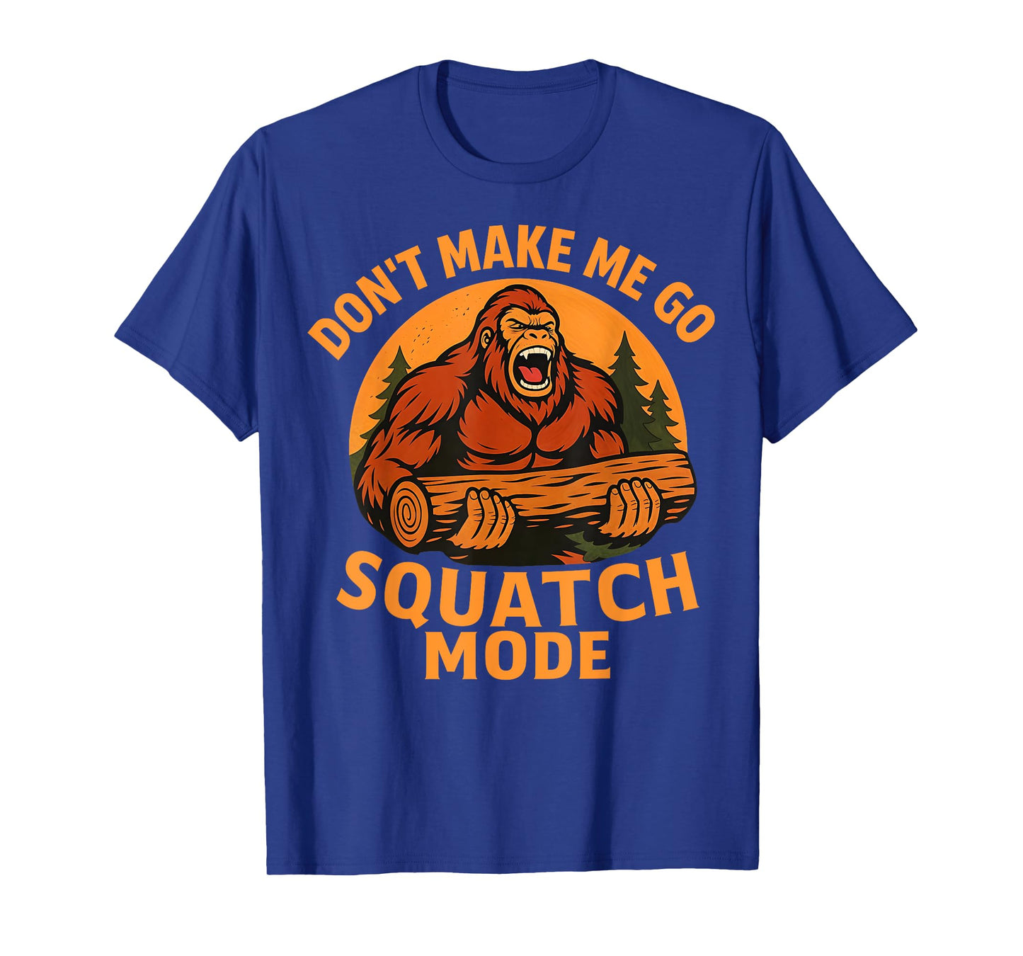 Vintage Squatch Mode Funny Angry Bigfoot-Sasquatch Strength T-Shirt