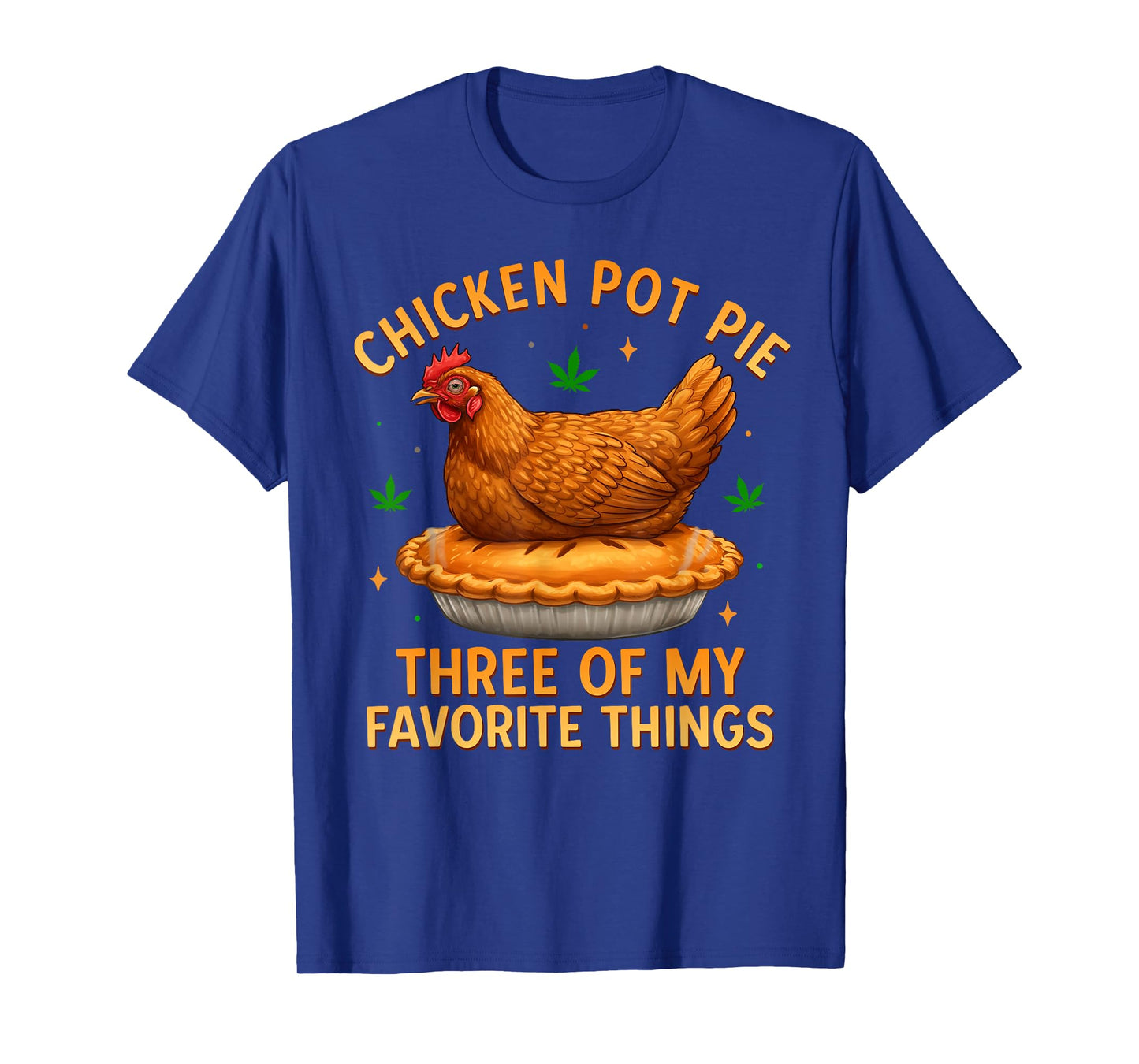 Chicken Pot Pie Three of My Favorite Things Funny T-Shirt