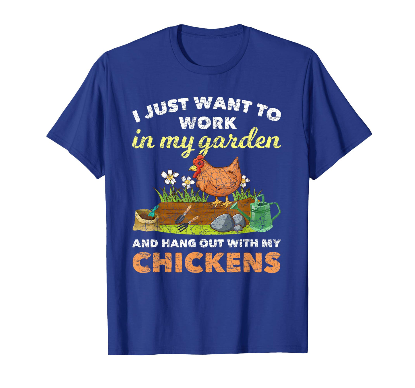 I Just Want To Work In My Garden And Hangout With My Chicken T-Shirt