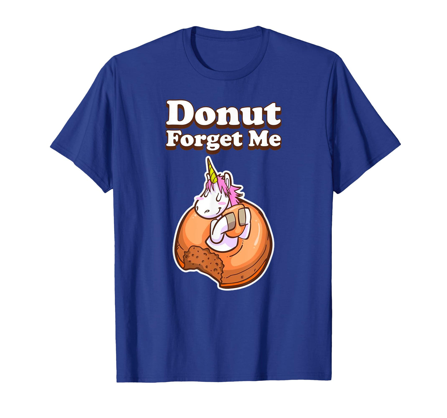 Donut Forget Me Funny Humor Unicorn Donut Sweet Fun Holiday T-Shirt