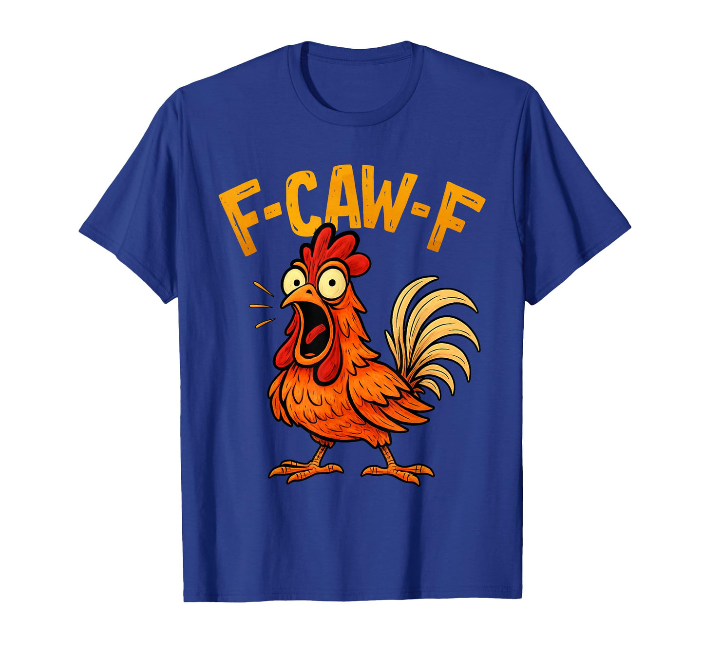 Funny F-Caw-F Chicken FCawF Humor Quote Rooster Meme T-Shirt
