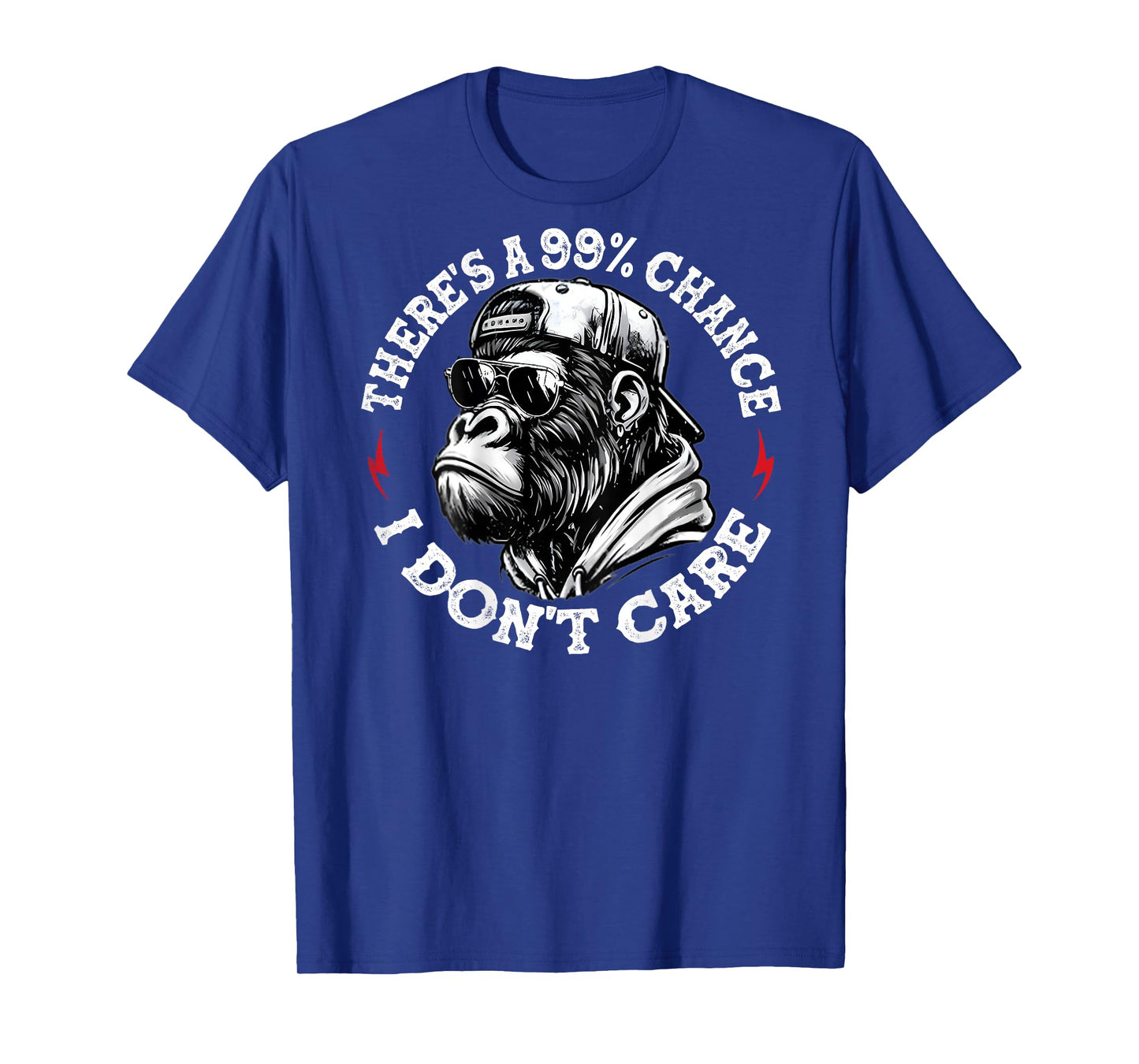 Funny Monkey There's A 99% Chance I Don't Care (On Back) T-Shirt