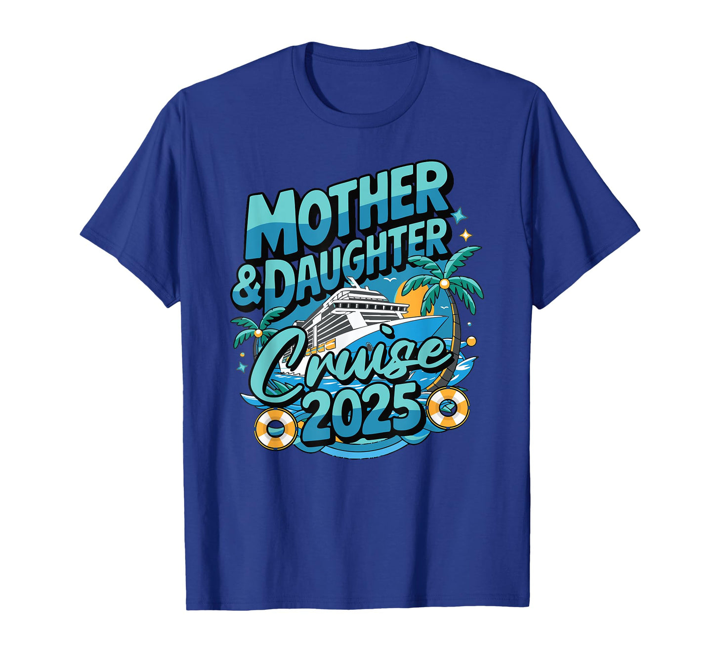 Cruise Squad Friend Family Matching Group Reunion 2025 Mother & Daughter 1st Girls Trip Cruising Vacation T-Shirt