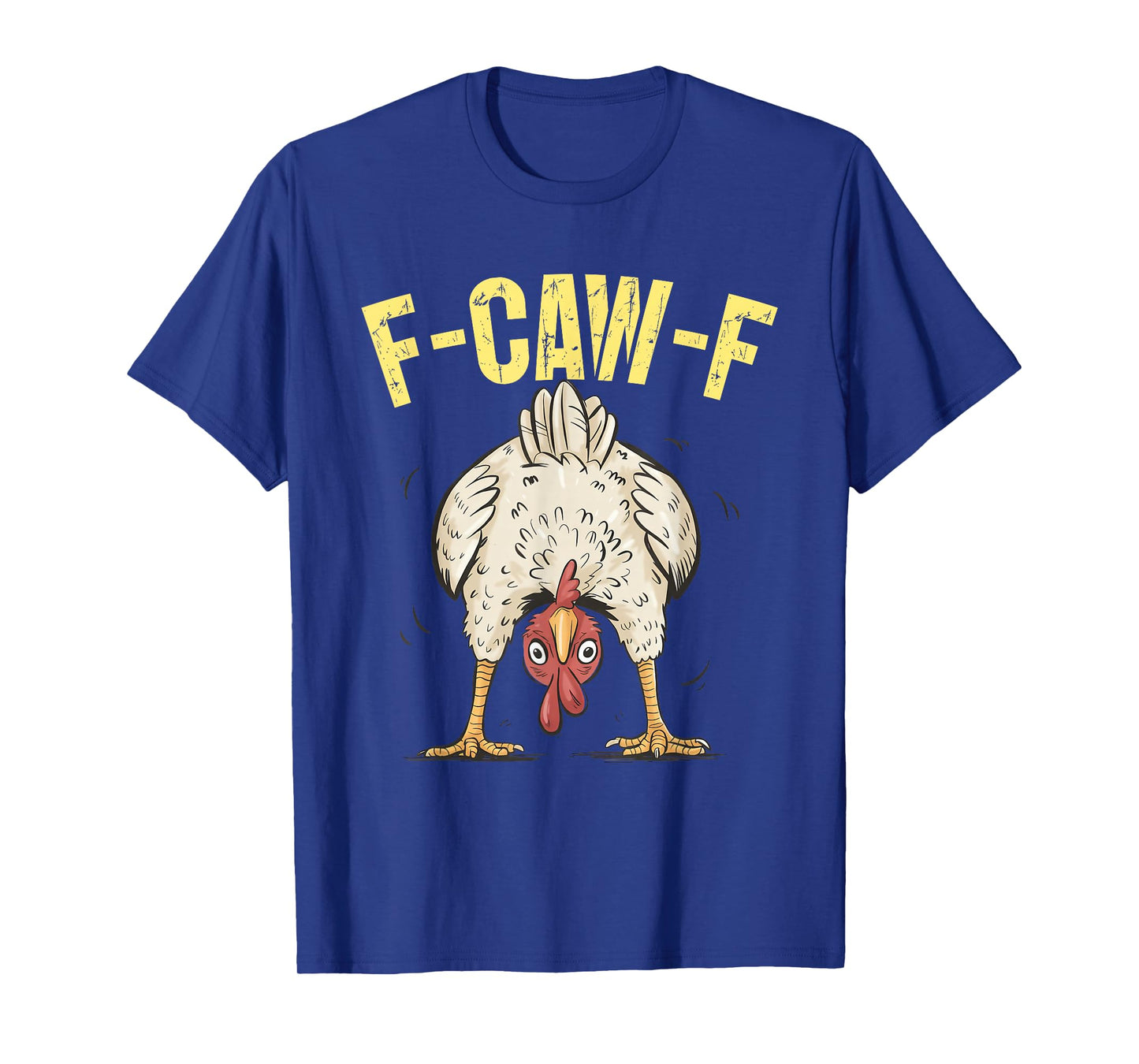 F-Caw-F Funny Chicken Humor F-Caw-F Quote Rooster Meme T-Shirt