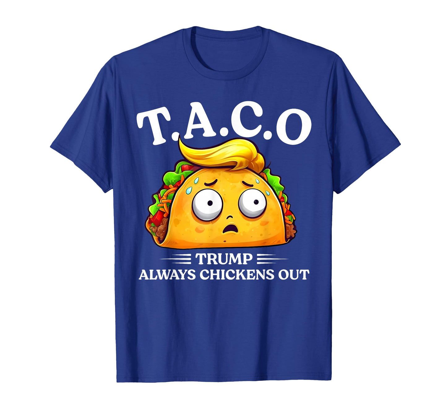 Trump Always Chickens Out Taco Funny TACO Trump Shirt T-Shirt