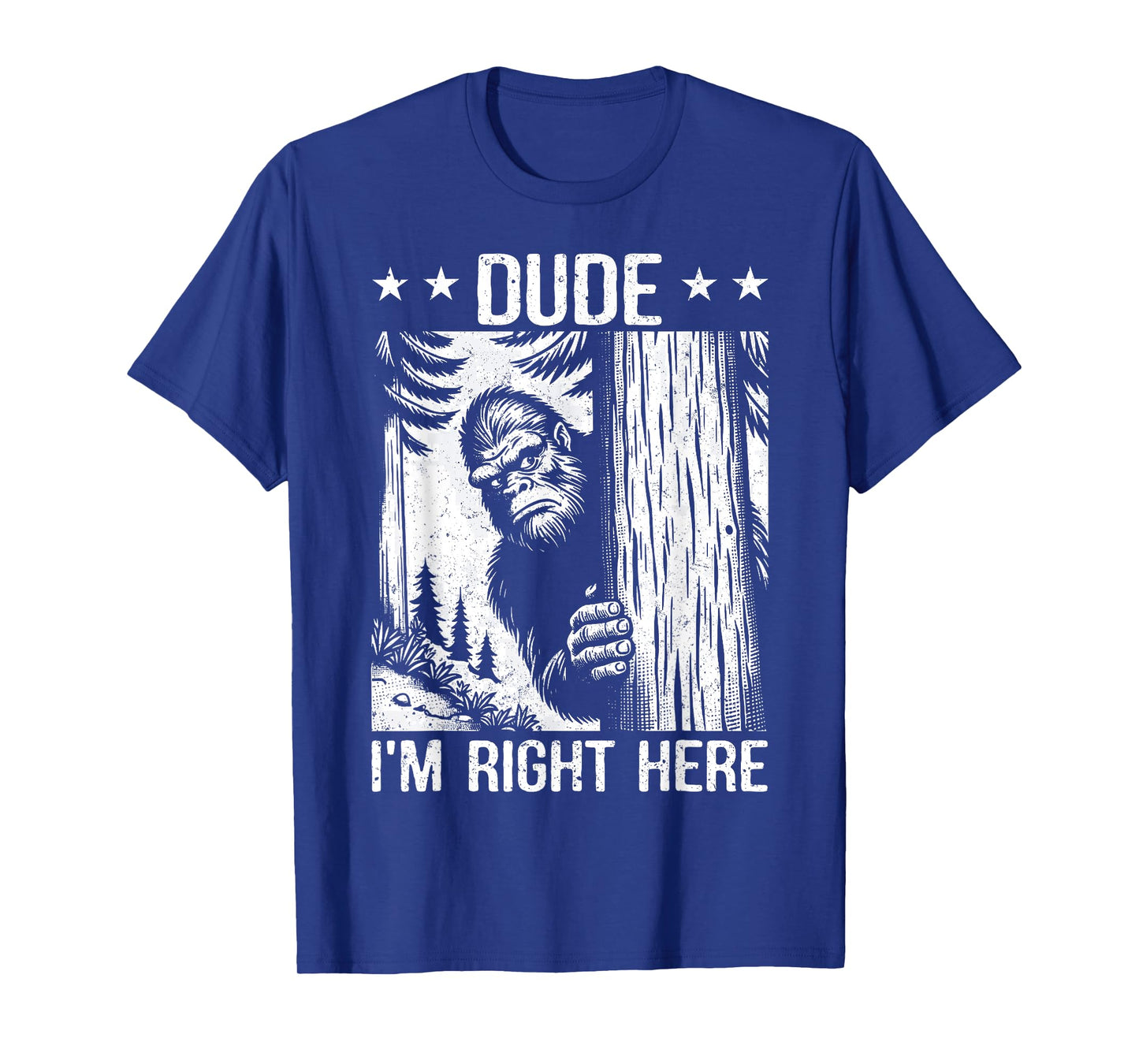 Funny Sasquatch Meme Dude I'm Right Here Yeti Big Foot Lover T-Shirt
