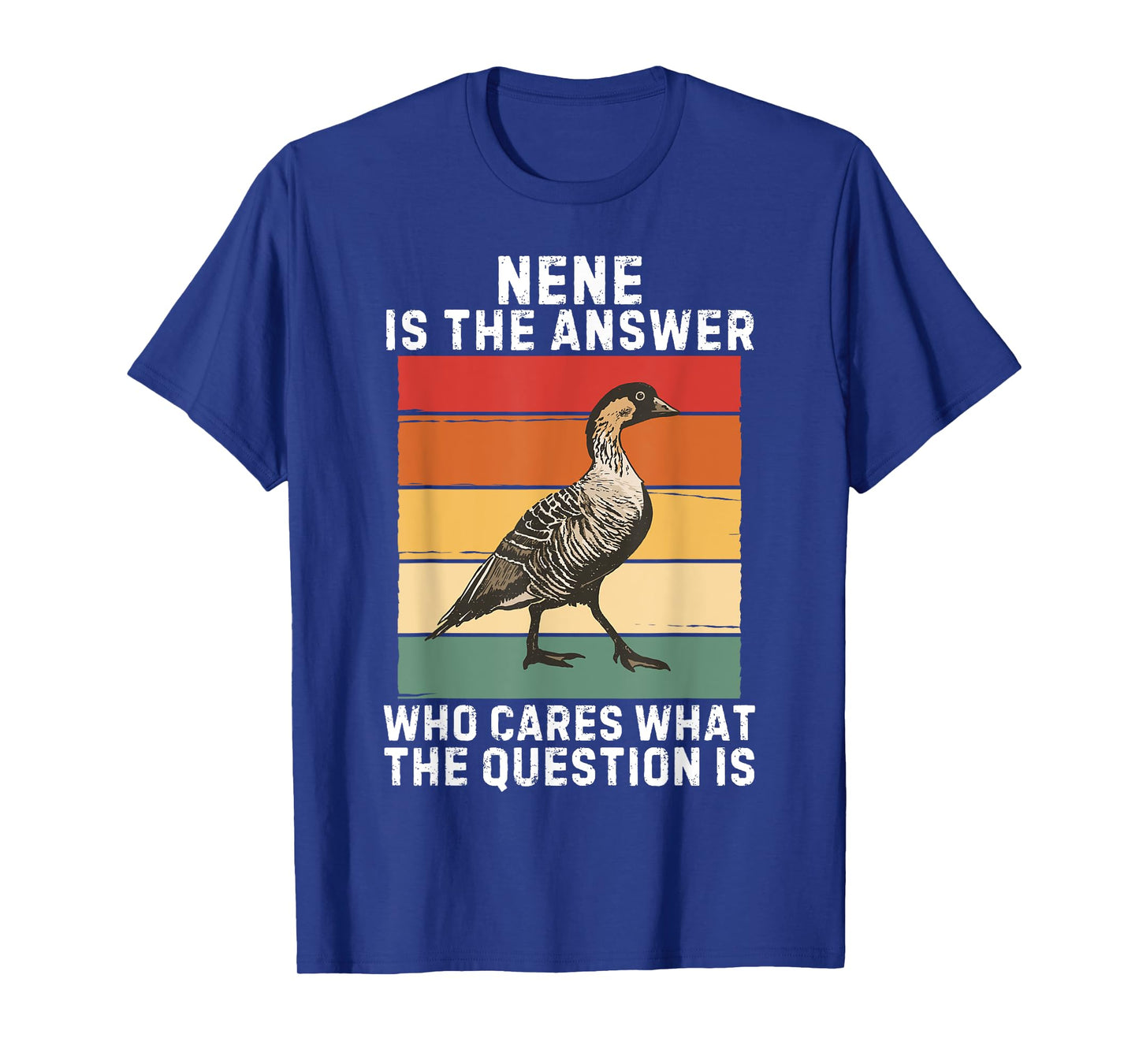 Retro Nene Bird Is The Answer Who Cares What The Question Is T-Shirt