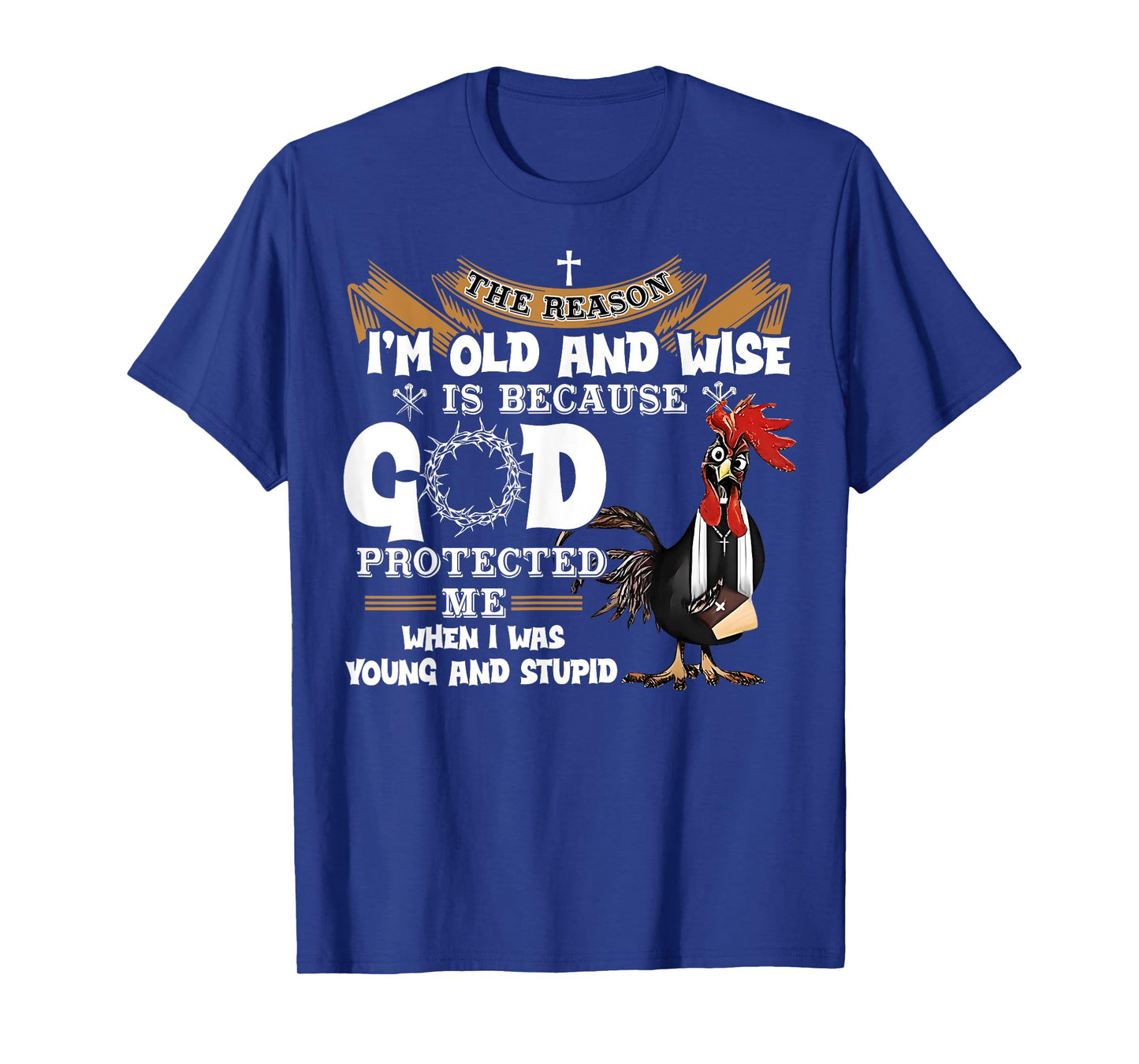 Chicken The Reason I'm Old And Wise Rooster Gifts Women Men T-Shirt