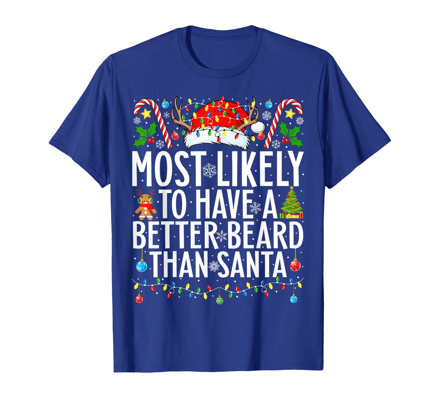 Most Likely To Have A Better Beard Than Santa Christmas T-Shirt