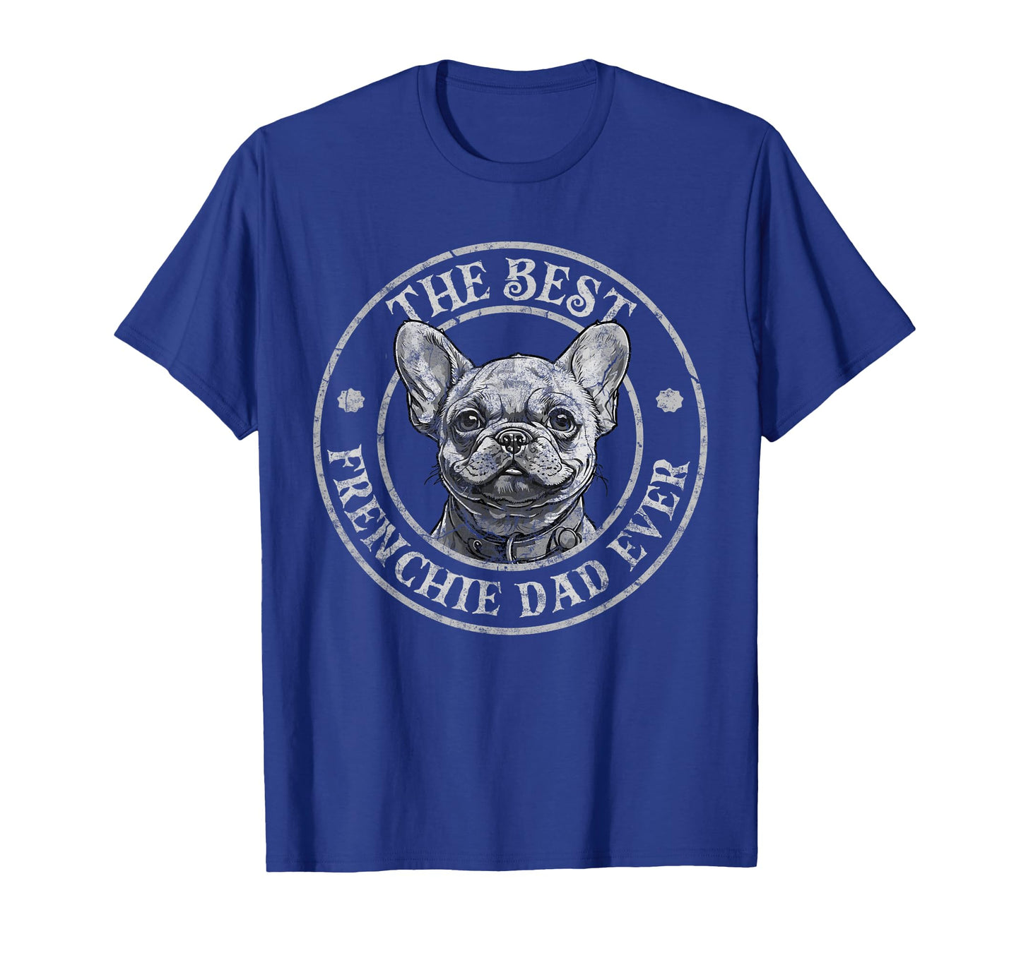 Best Frenchie Dad Ever French Bulldog Owner Lovers Vintage T-Shirt