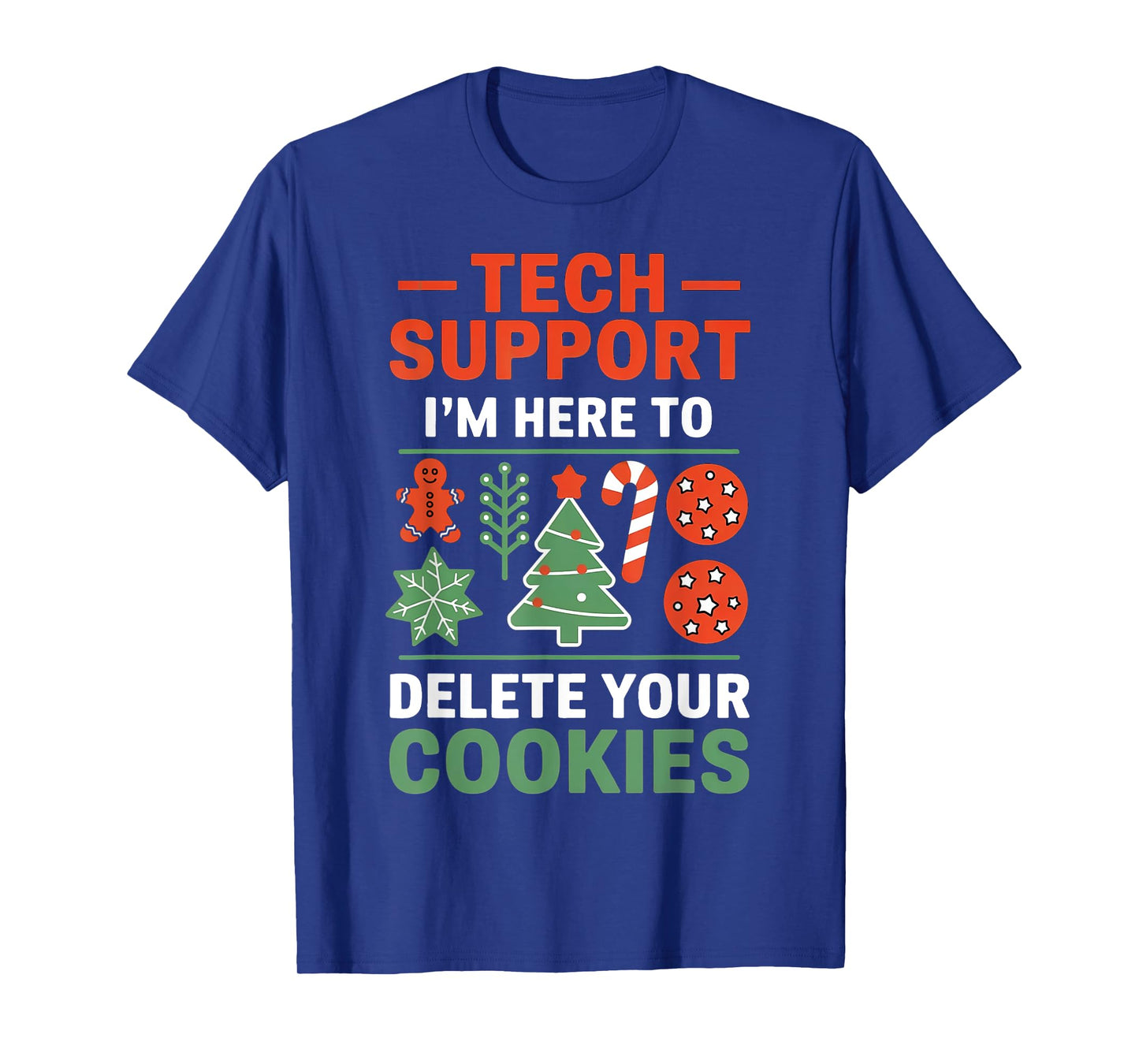 Christmas Tech Support I'm Here To Delete Cookies Men Women T-Shirt