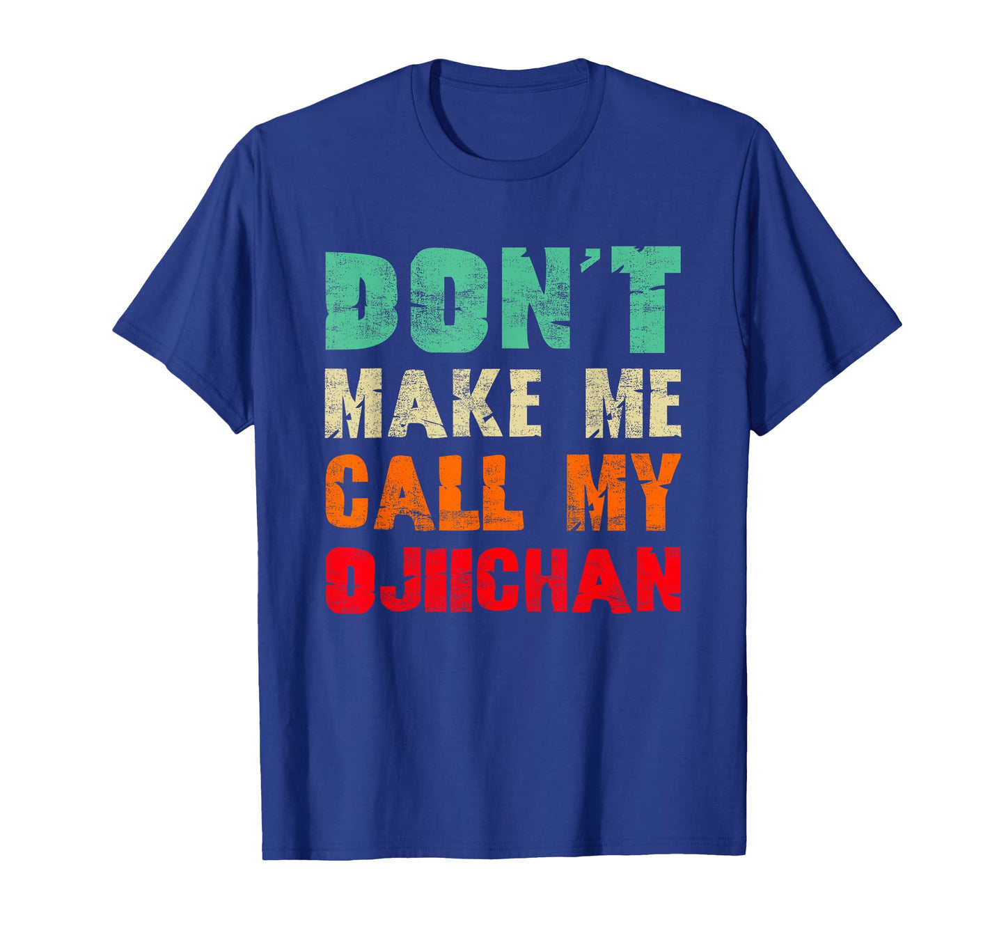 Don't Make Me Call My Ojiichan Grandpa Funny Grandchild T-Shirt