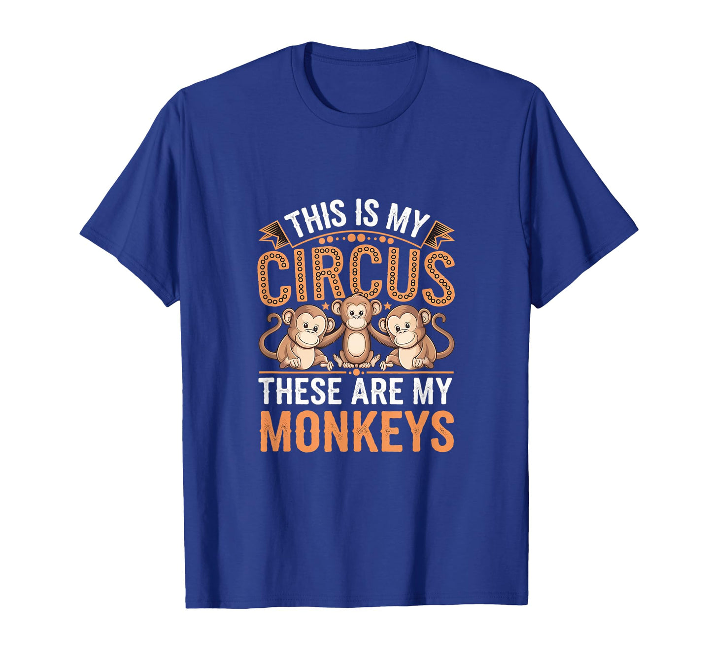 This Is My Circus These Are My Monkeys |------ T-Shirt