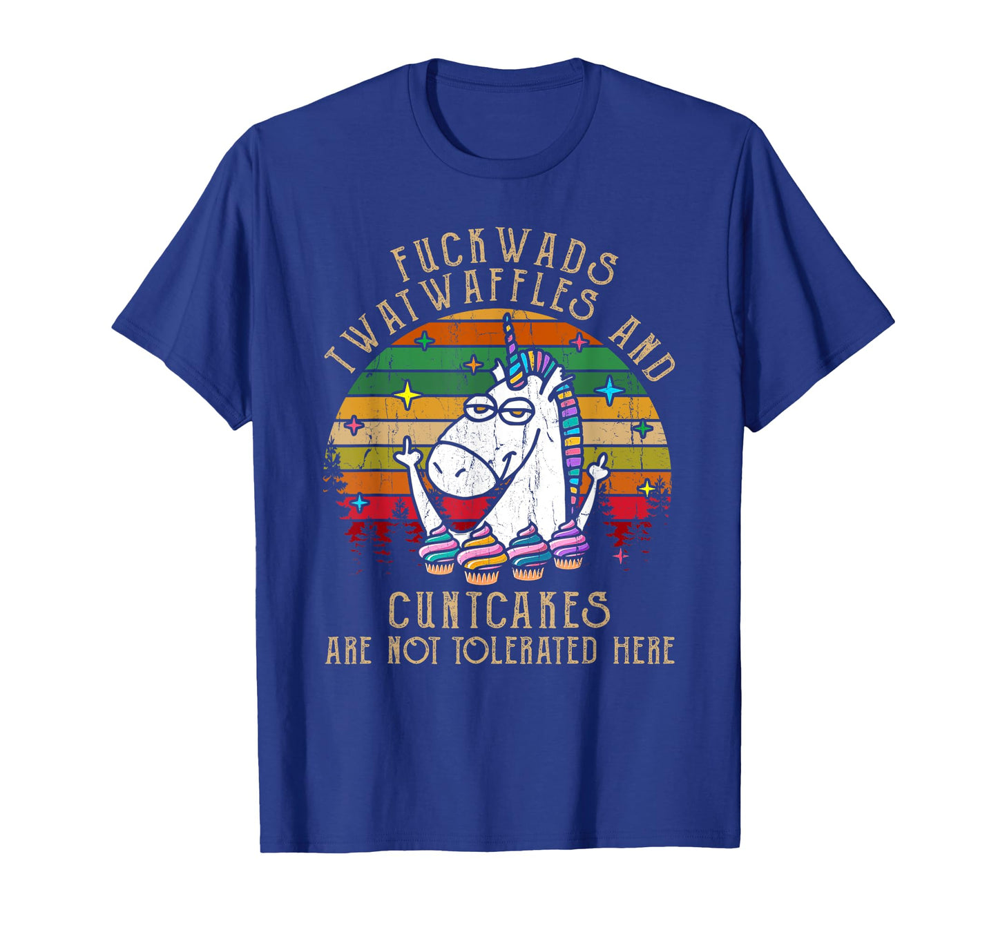 Fuckwads Twatwaffles And Cuntcakes Are Not Tolerated Here T-Shirt