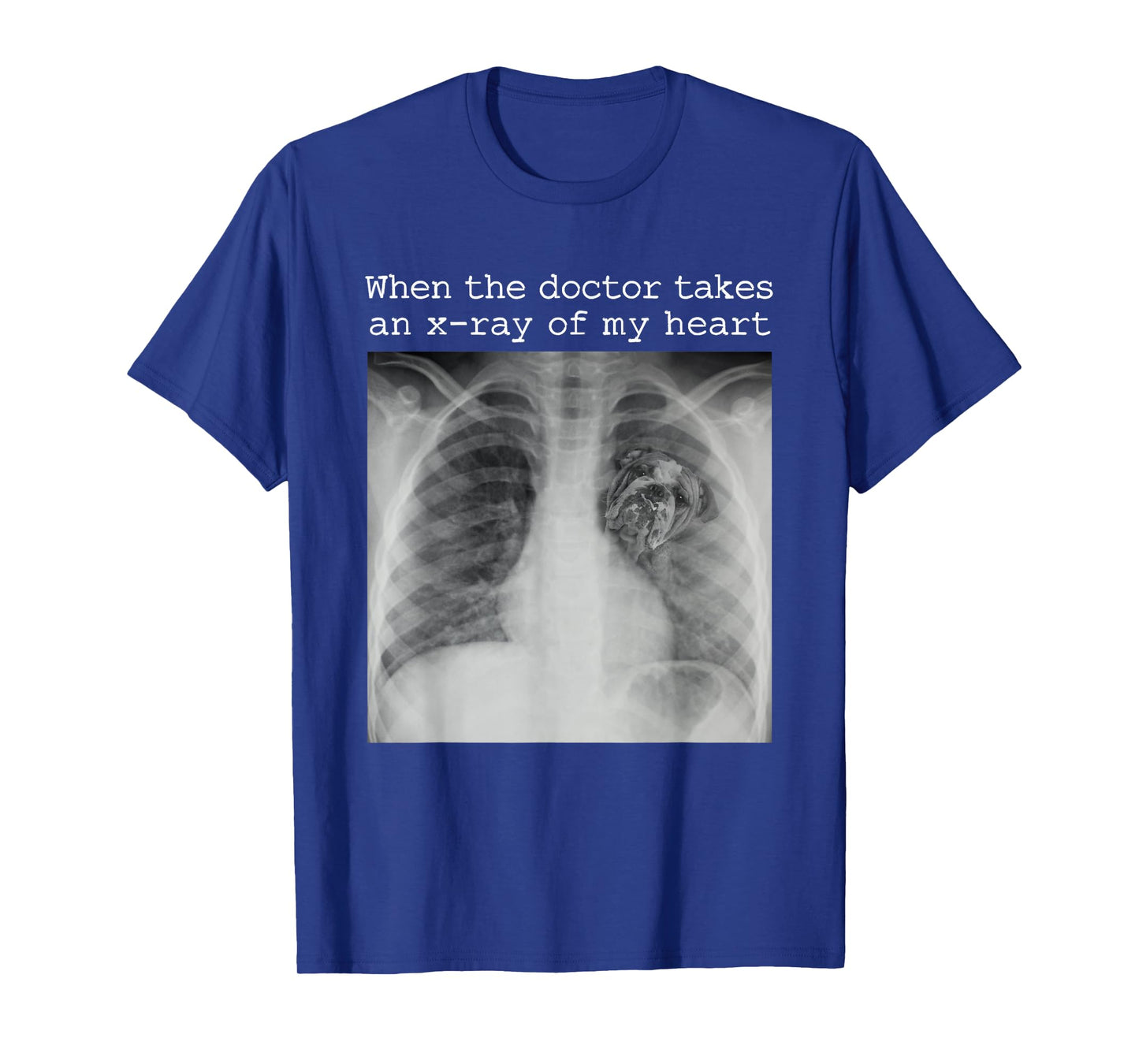 When The Doctor Takes an X-ray of My Heart Bulldog Mom T-Shirt