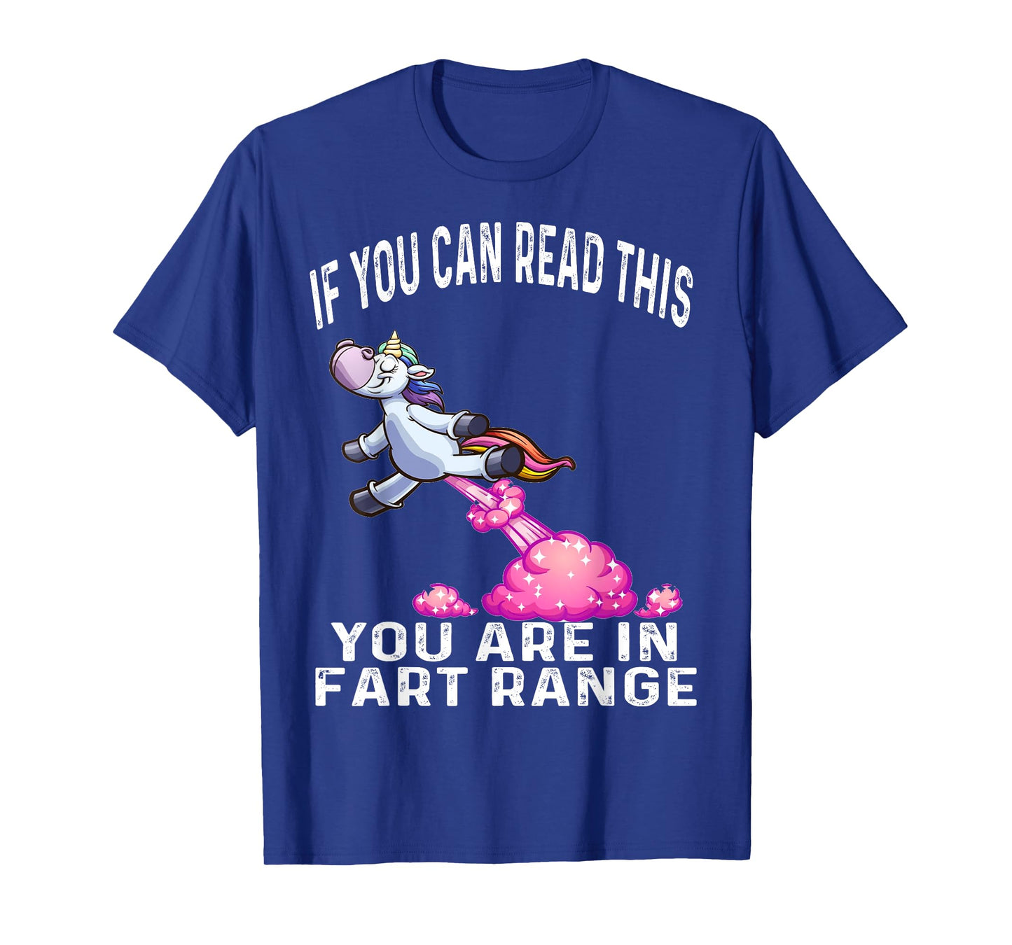 Funny Unicorn If You Can Read This You're In Fart Range T-Shirt