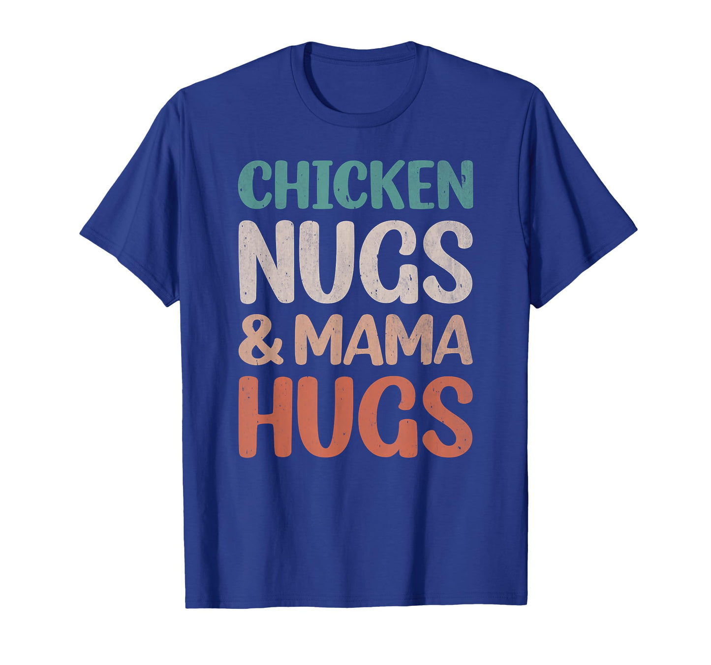 chicken nugs and mama hugs toddler nuggets foodies lovers T-Shirt