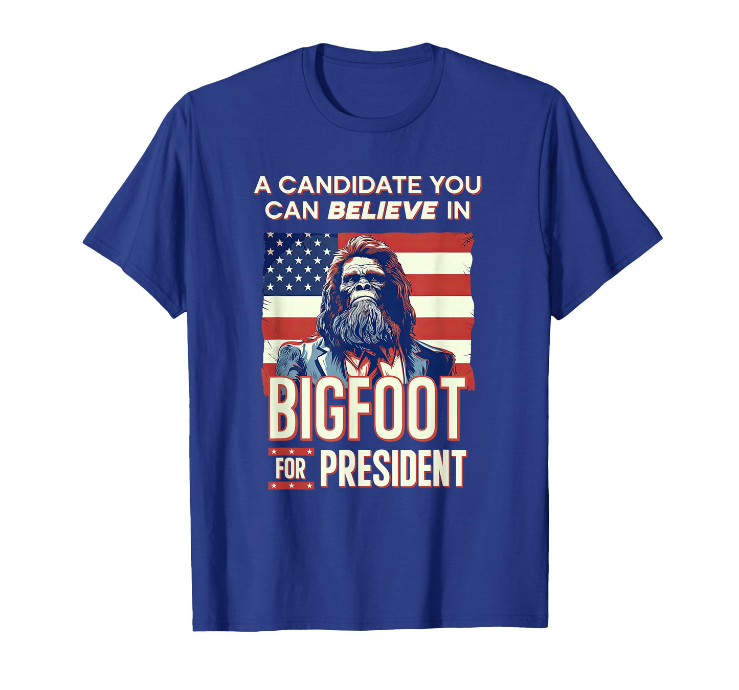 Bigfoot for President Believe Vote Elect Sasquatch Candidate T-Shirt