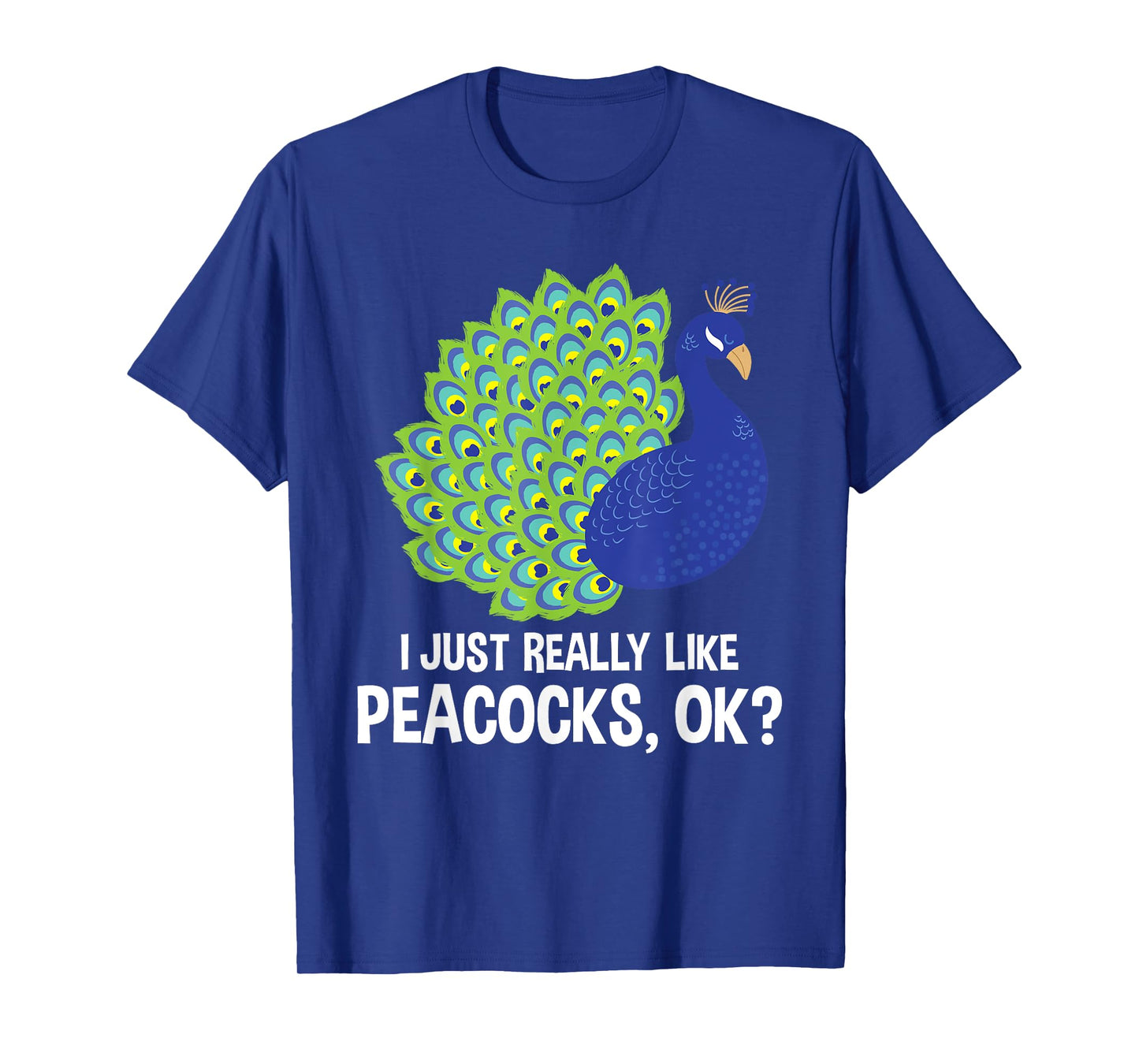 I Really Like Peacocks - Zookeeper Anima Lover Ornithologist T-Shirt