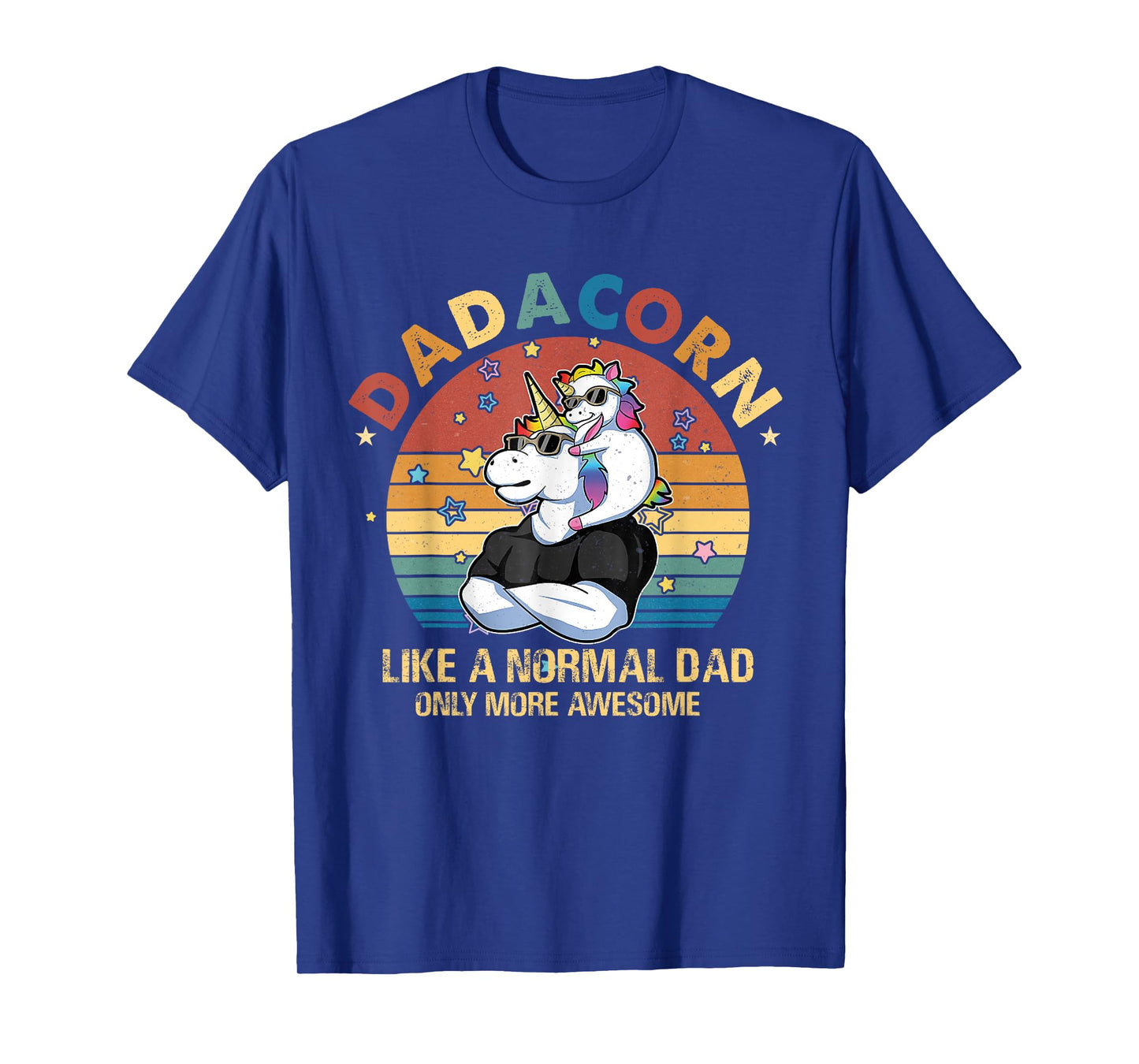 Cute Dadacorn Like A Normal Dad Only More Awesome Daddy T-Shirt