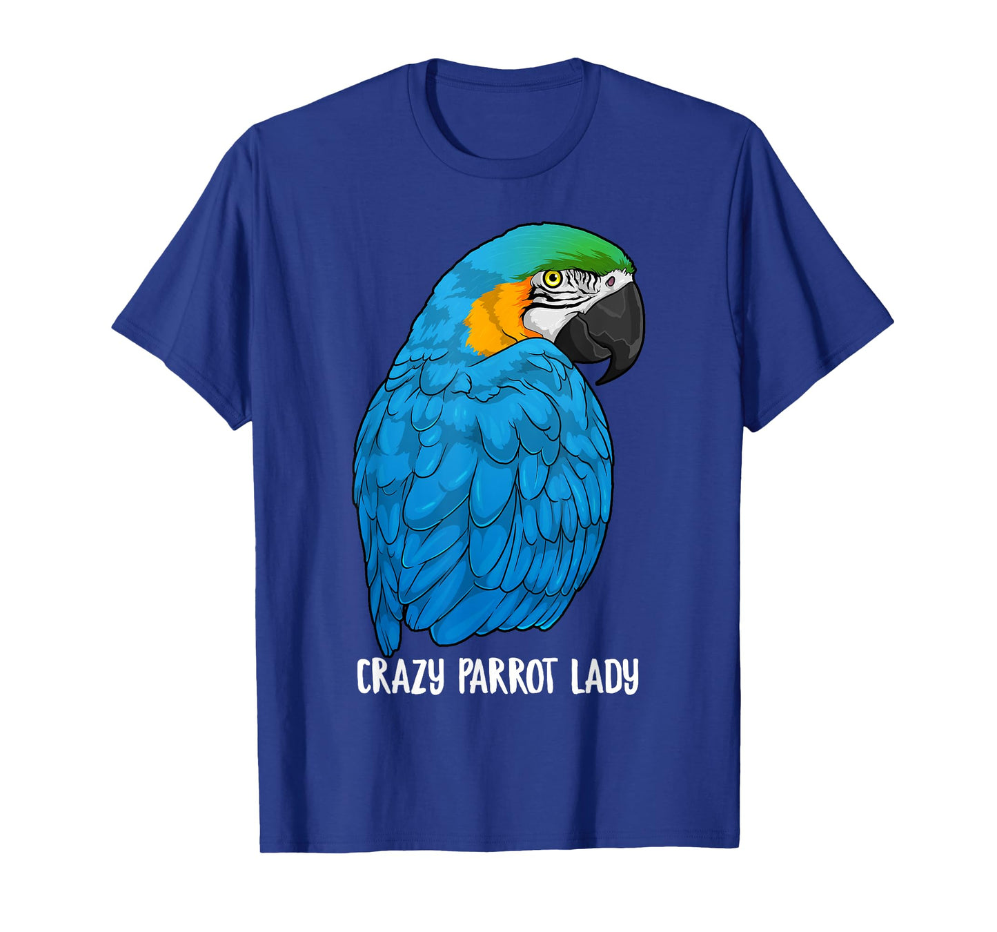 Crazy Parrot Lady Blue and Yellow Macaw Parrot Ara Ararauna T-Shirt