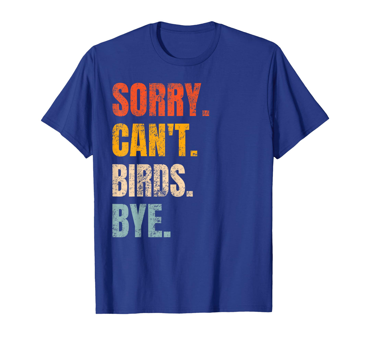 Sorry Can't Birds Bye Retro Bird Lover Cute Birding Watching T-Shirt