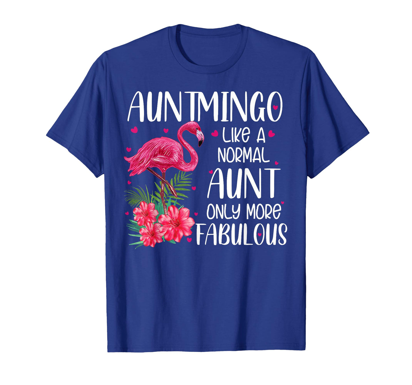 Auntmingo Like A Normal Aunt Funny Flamingo Lover Auntie T-Shirt