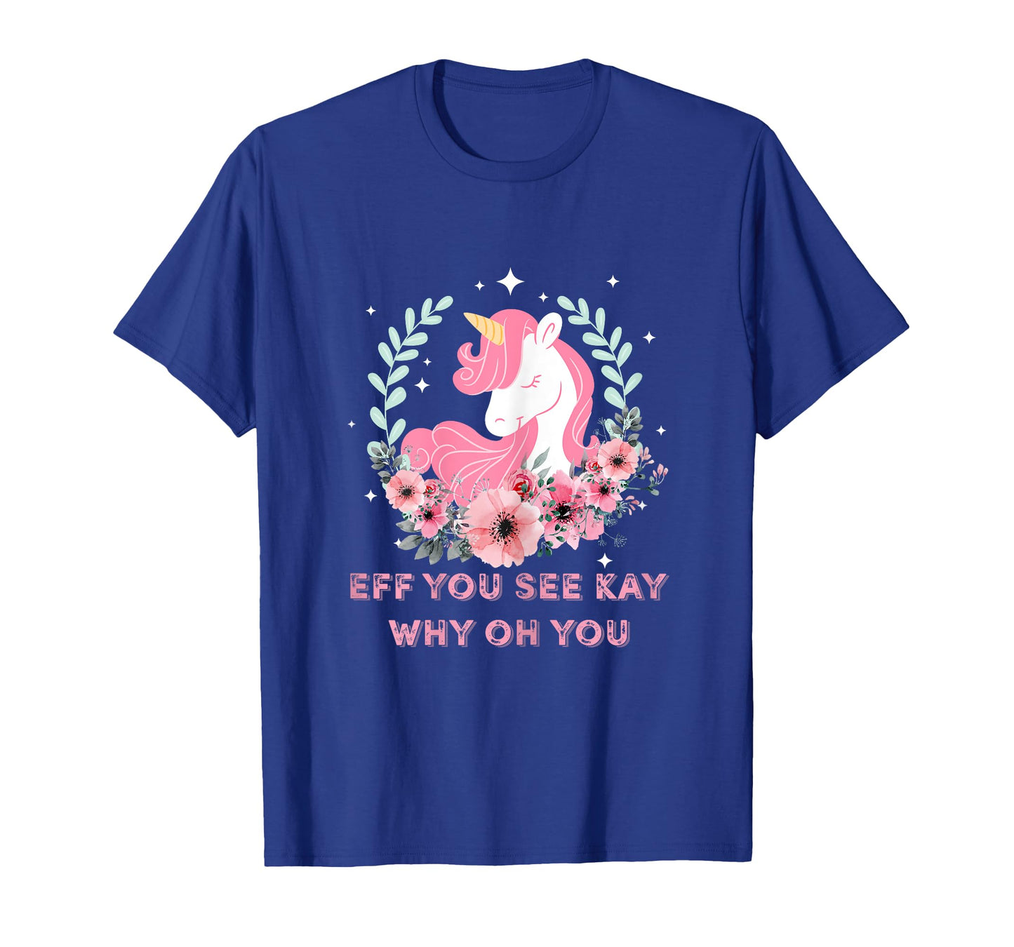 Eff You See Kay Why Oh You T Shirt Girls Funny Saying Tee T-Shirt