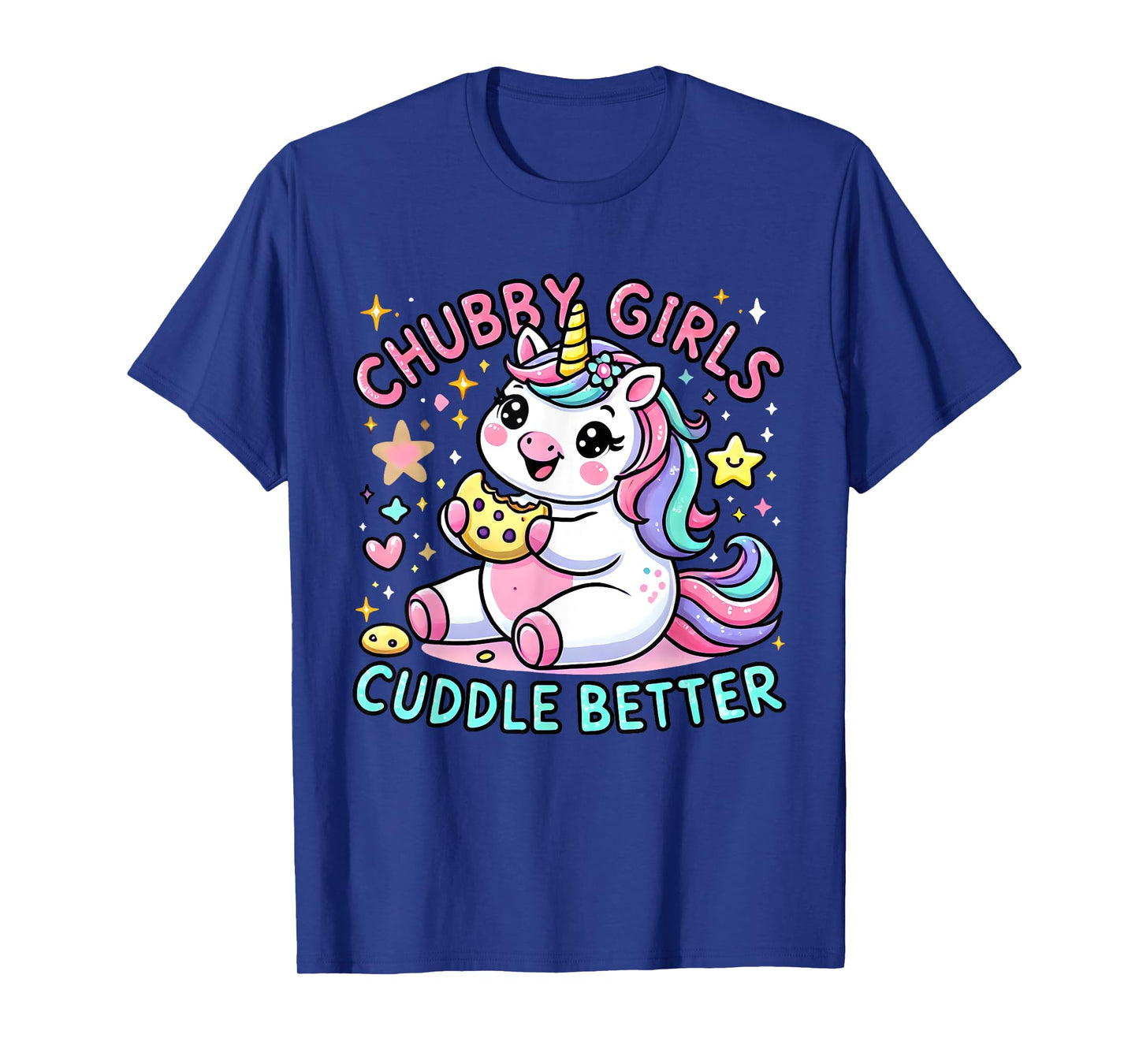 Funny Chubby Girls Cuddle Better Cute Unicorn Cookie Lover T-Shirt