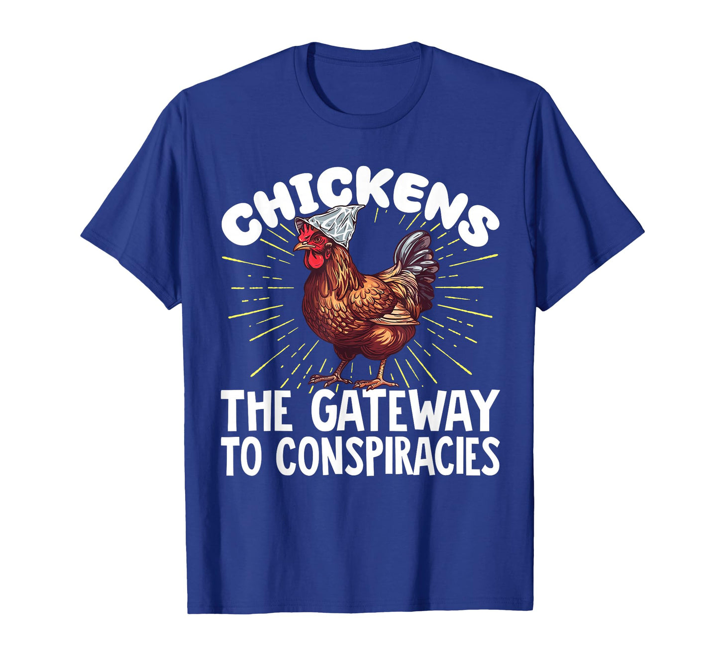 Chickens The Gateway to Conspiracies T-Shirt